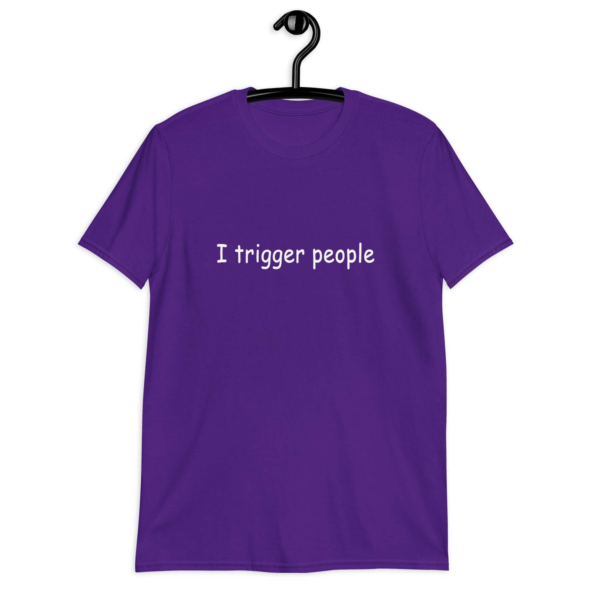 Purple t-shirt with the phrase I trigger people printed on the front.