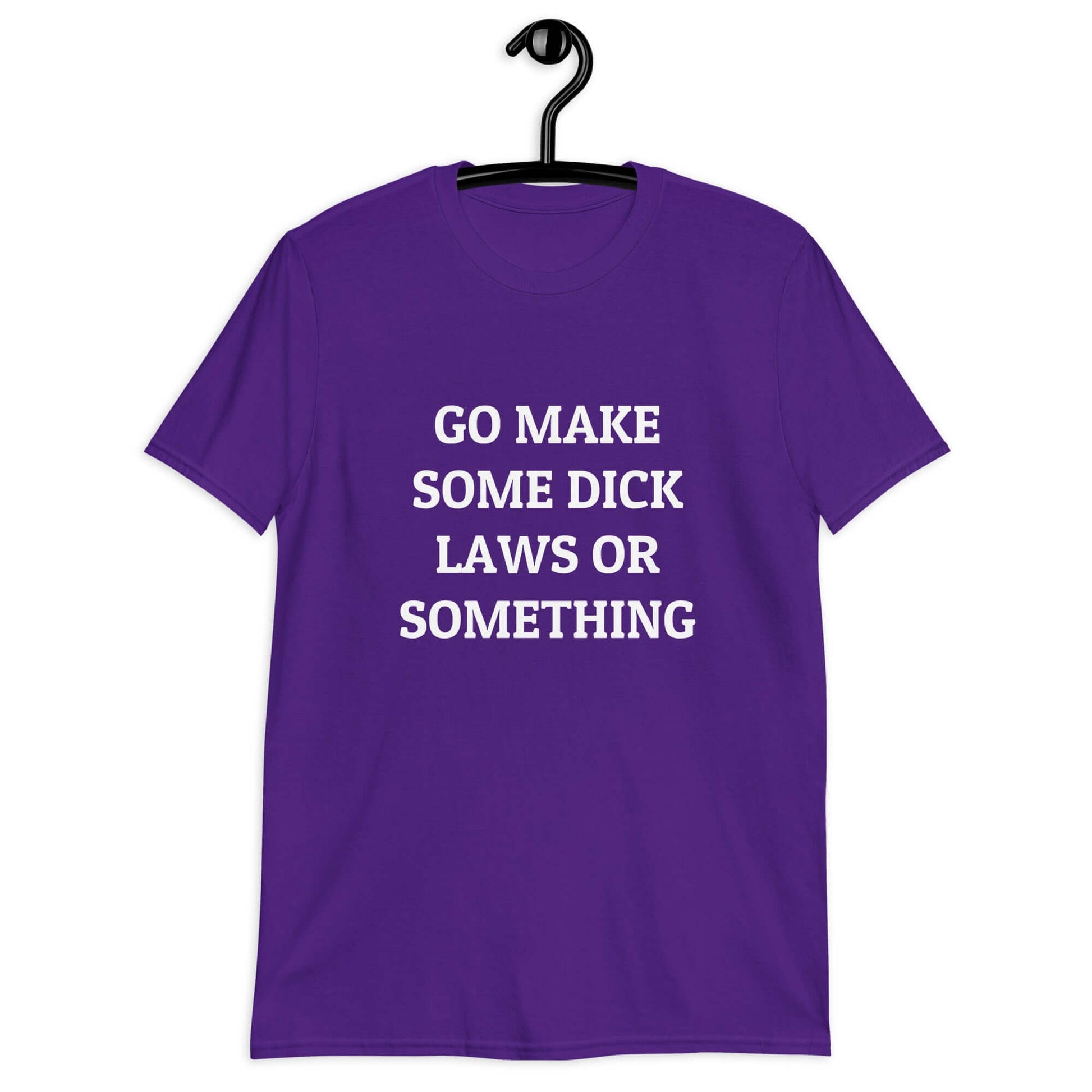 Purple t-shirt with the words Go make some dick laws or something printed on the front.