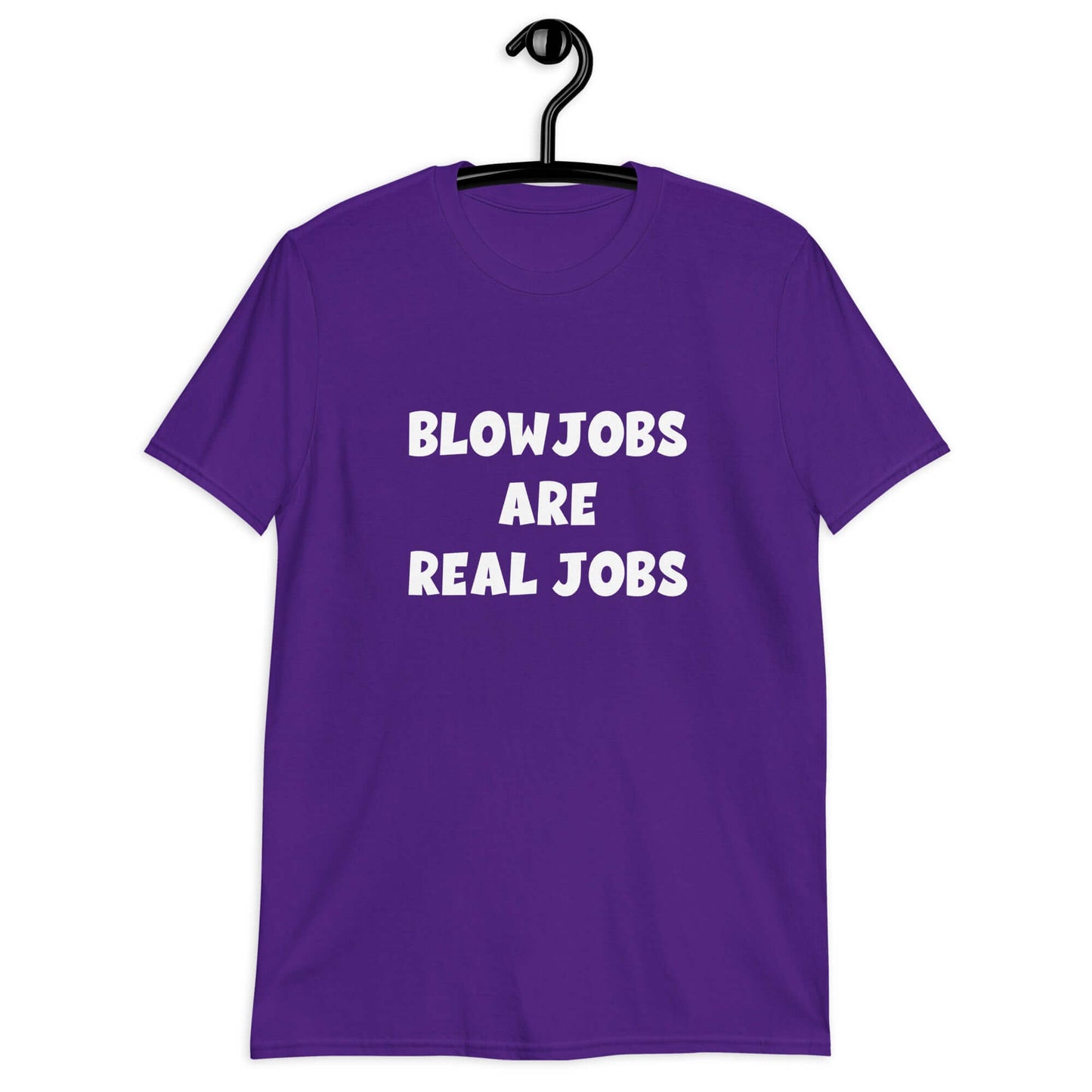 Purple t-shirt with the phrase Blowjobs are real jobs printed on the front.