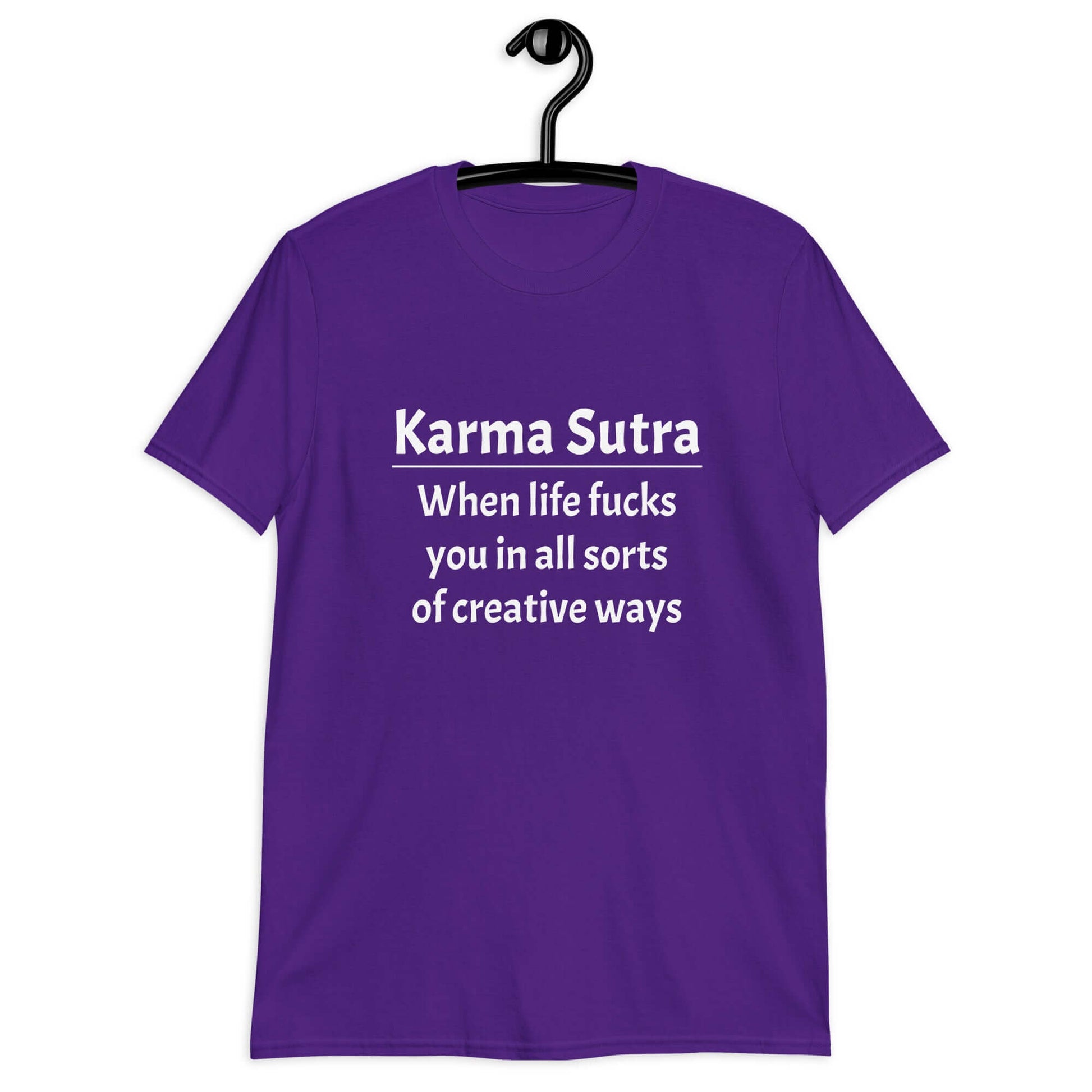 Purple t-shirt with the funny phrase Karma sutra, when life fucks you in all sorts of creative ways printed on the front.