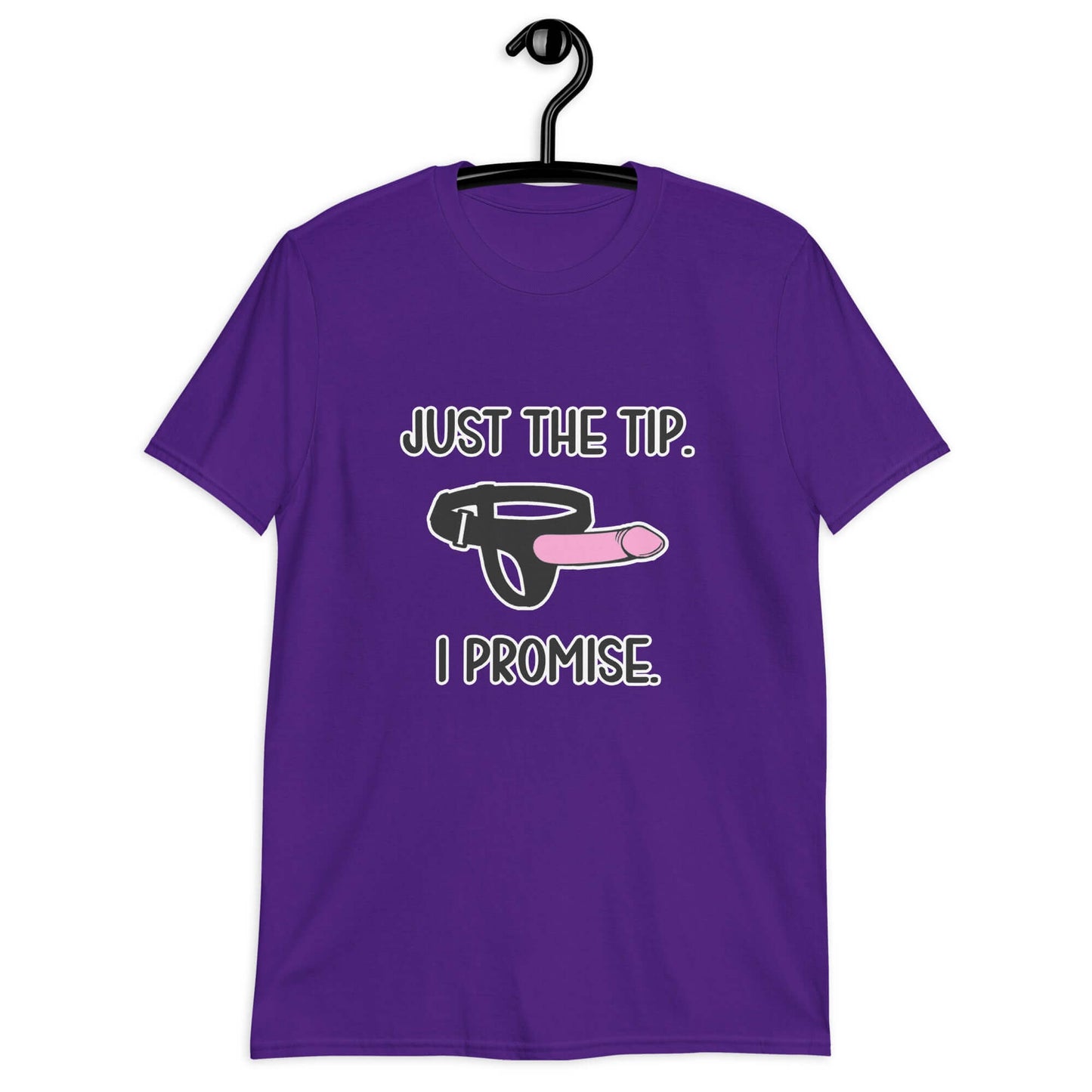 Purple t-shirt that has an image of a strap-on dildo and the words Just the tip, I promise printed on the front. The graphics are pink, black and white.