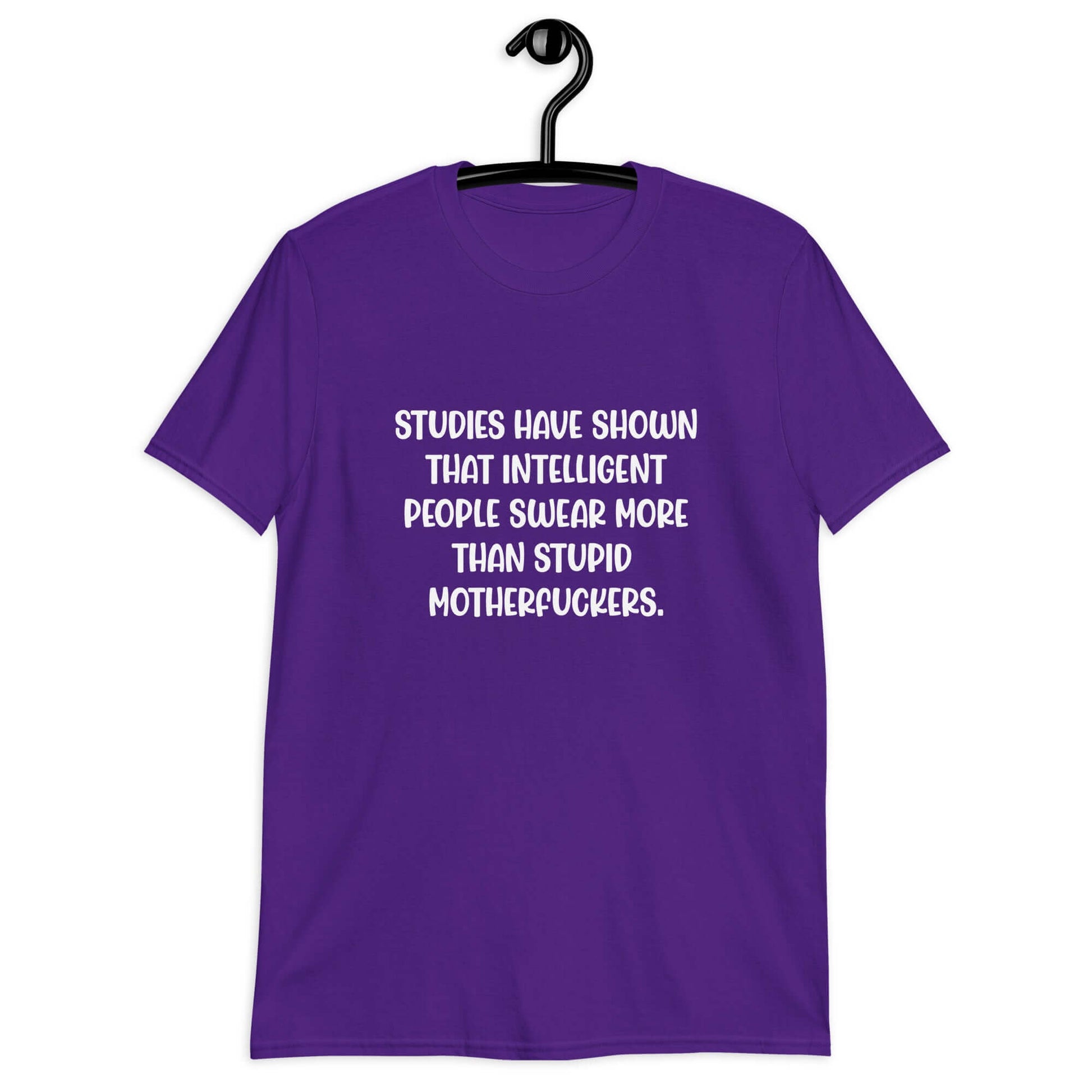 Purple t-shirt with the funny phrase Studies have shown that intelligent people swear more than stupid motherfuckers printed on the front.