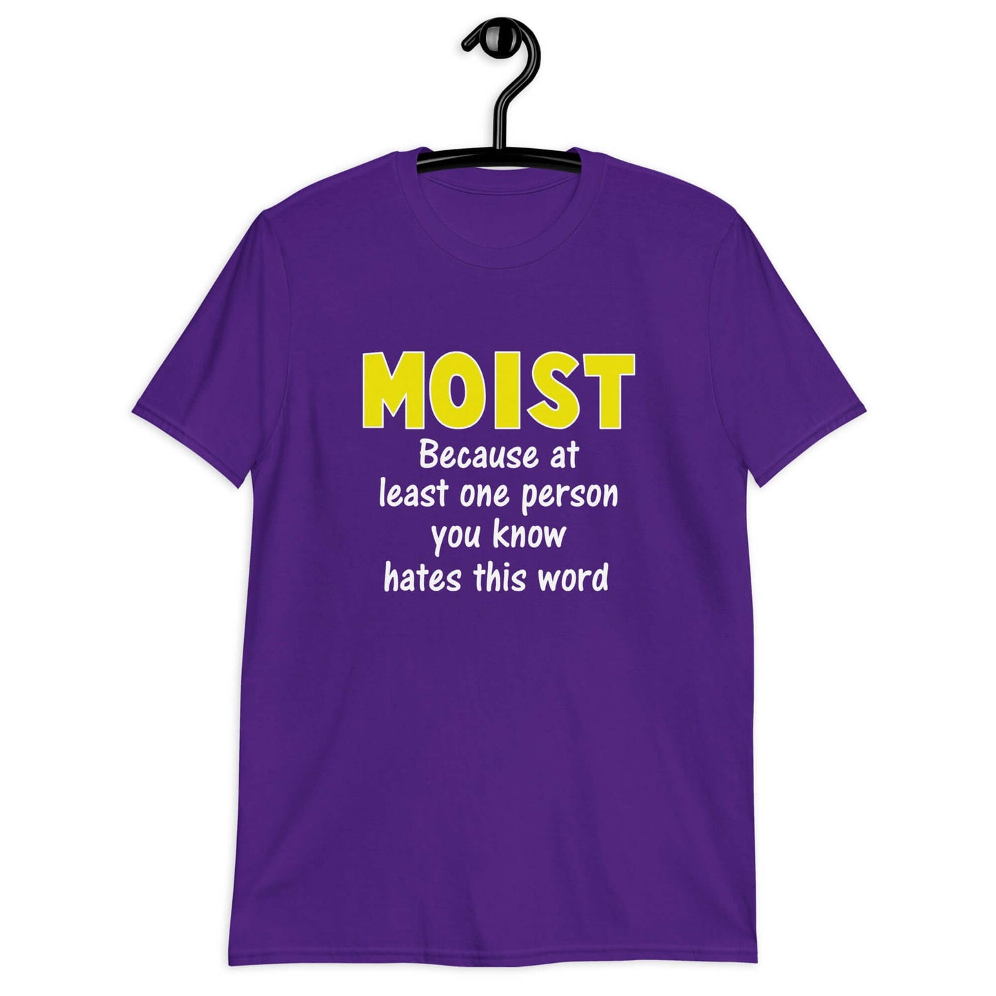 Purple t-shirt with the word Moist printed in large yellow bold font. In smaller font under the word moist is the phrase Because at least one person you know hates this word.