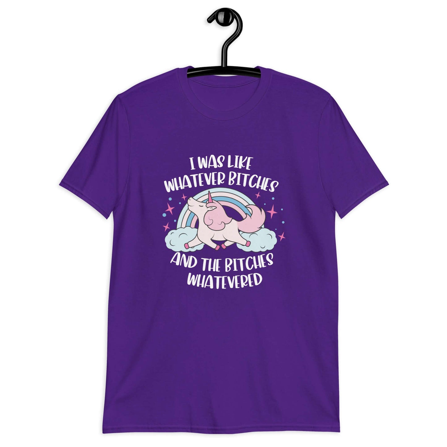 Purple t-shirt with a prancing unicorn rainbow graphic. The phrase I was like whatever bitches and the bitches whatevered is printed on the front.