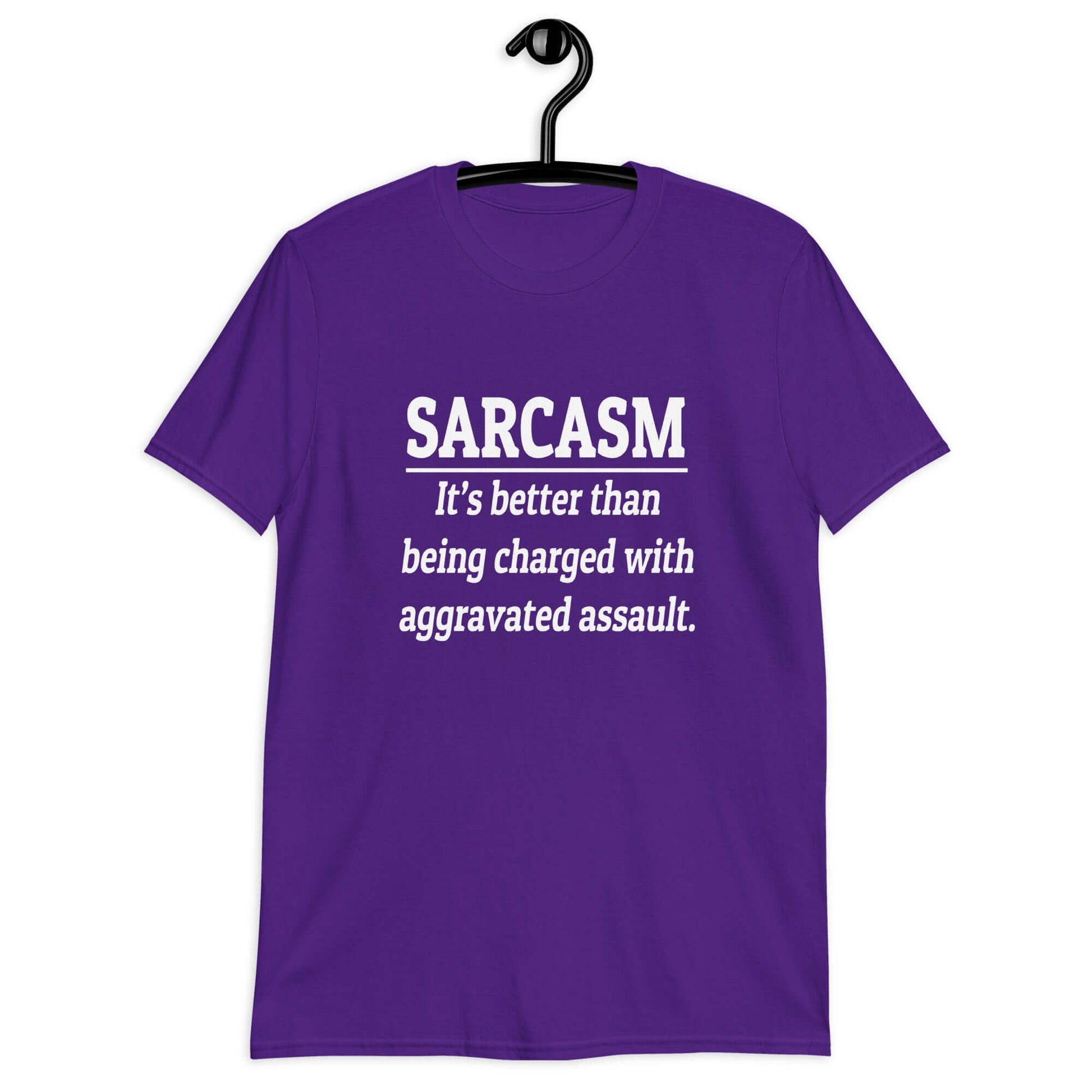 Purple t-shirt with the phrase Sarcasm, it's better than being charged with aggravated assault printed on the front of the shirt.