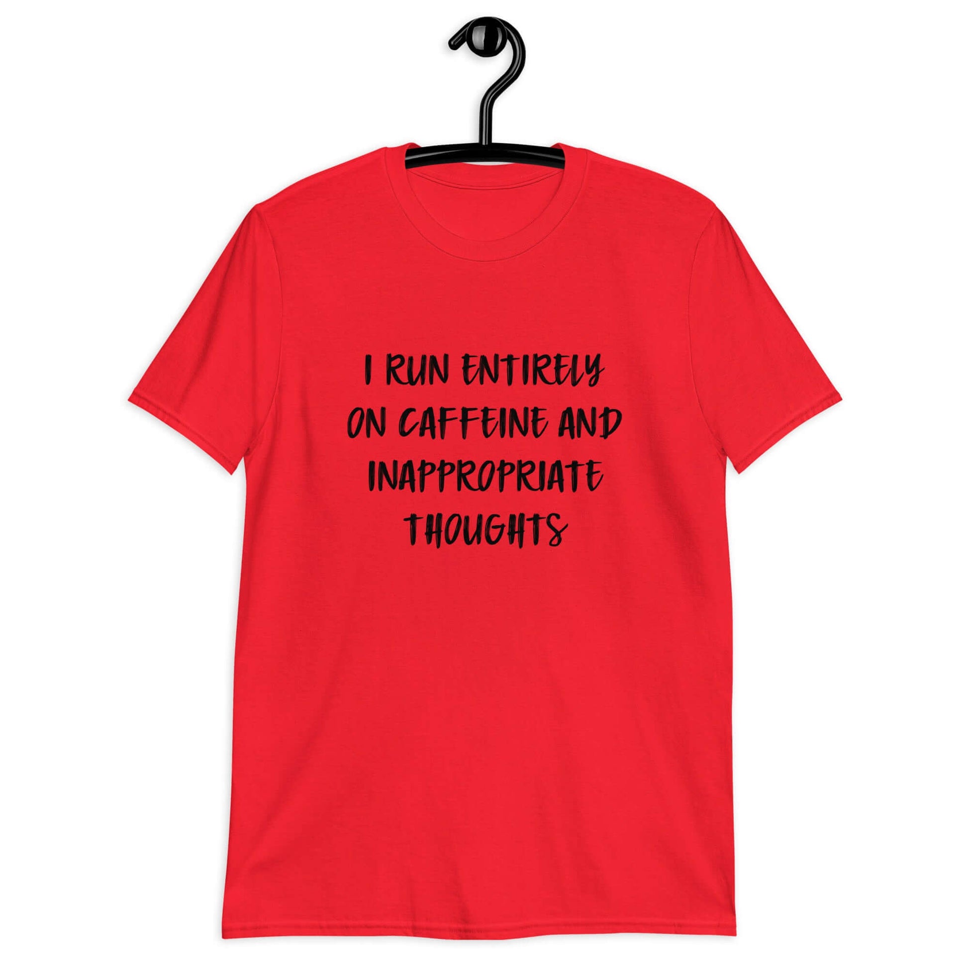 Red t-shirt with the phrase I run entirely on caffeine & inappropriate thoughts printed on the front.