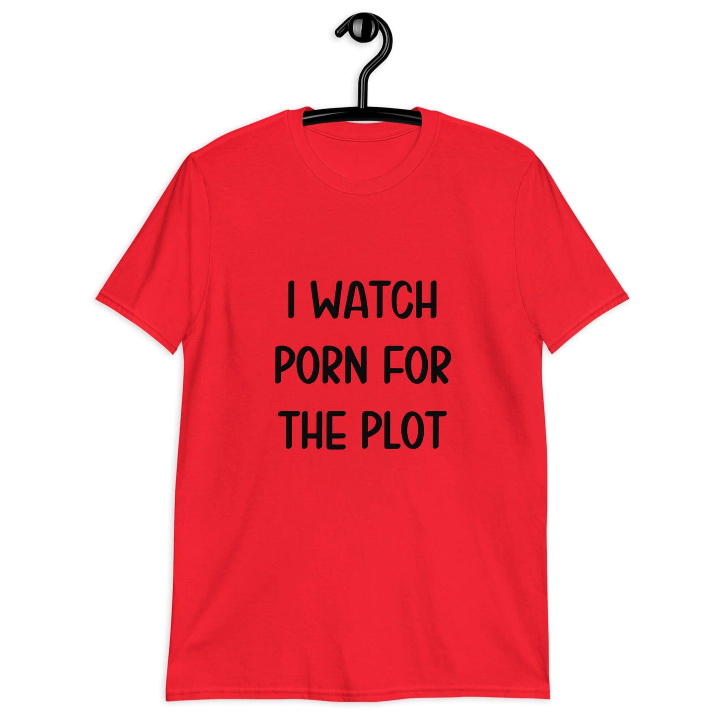 Red t-shirt with the phrase I watch porn for the plot printed on the front.