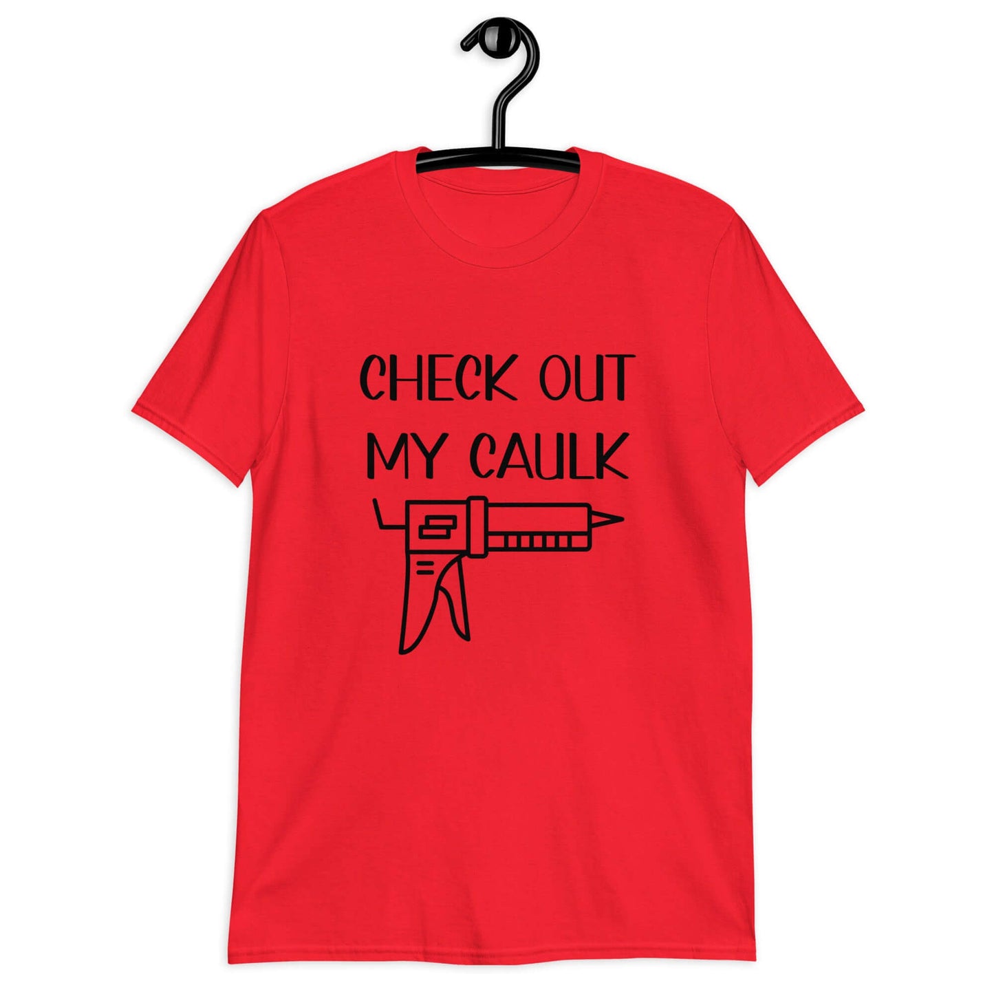 Red t-shirt with the pun phrase Check out my caulk with a line drawing image of a caulking gun printed on the front.