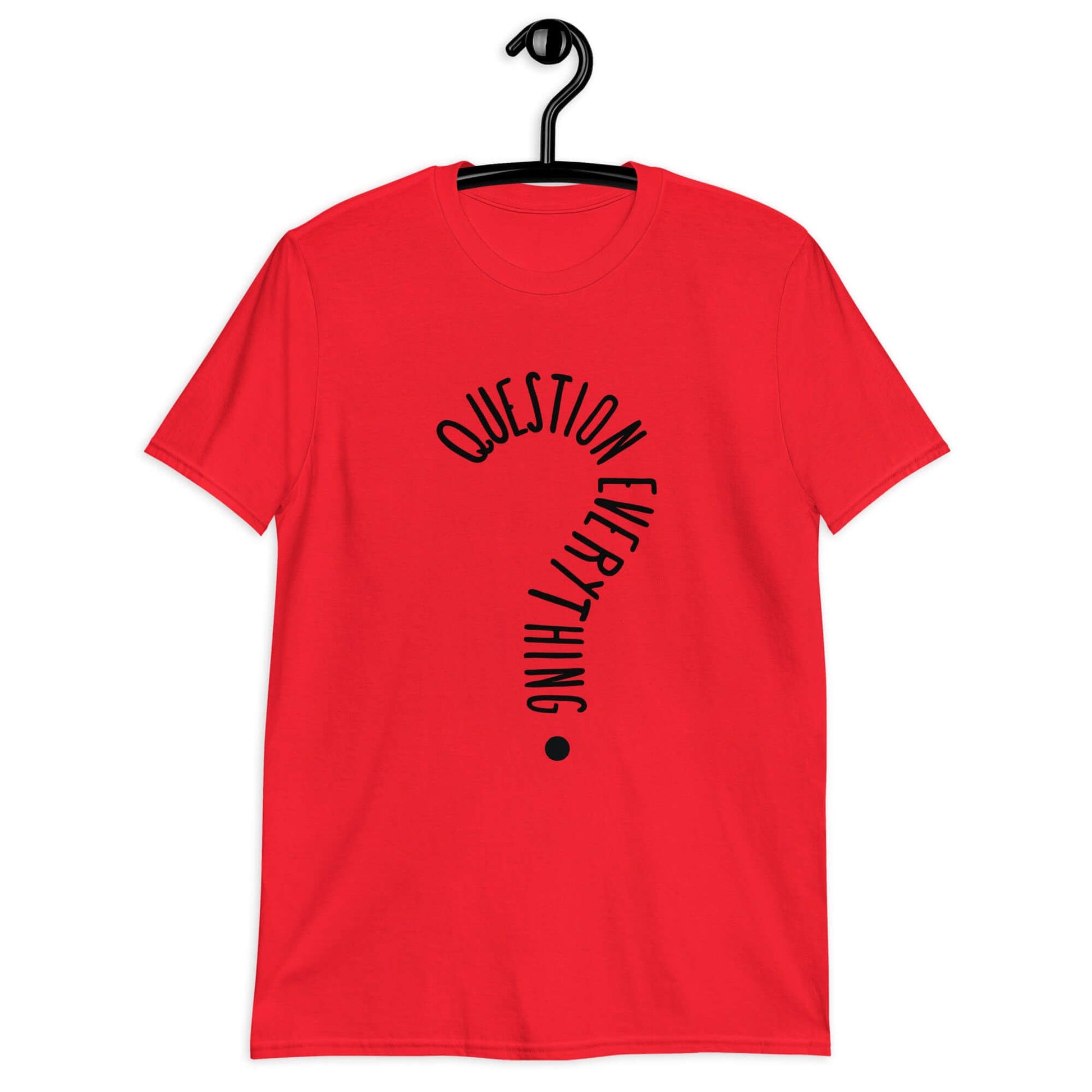 Red t-shirt with the words Question everything printed on the front. The words are in the shape of a question mark.