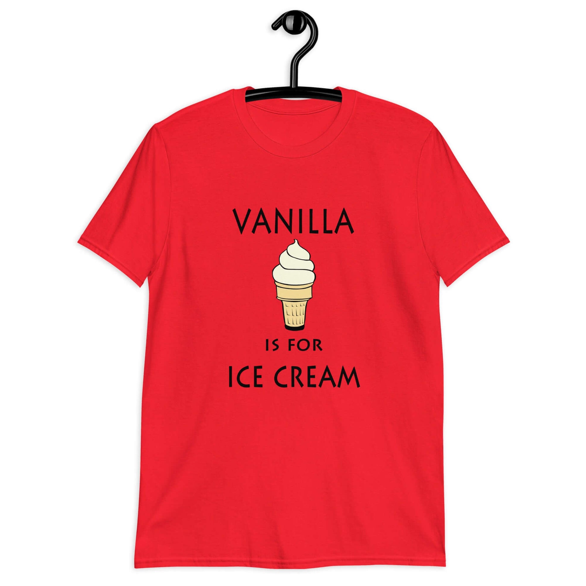 Red t-shirt with an image of a vanilla ice cream cone and the phrase Vanilla is for ice cream printed on the front.
