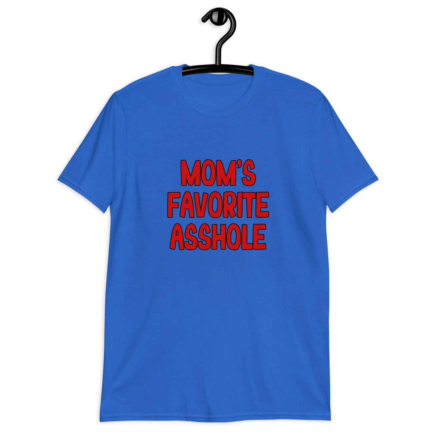 Royal blue t-shirt with the words Mom's favorite asshole printed in red on the front.