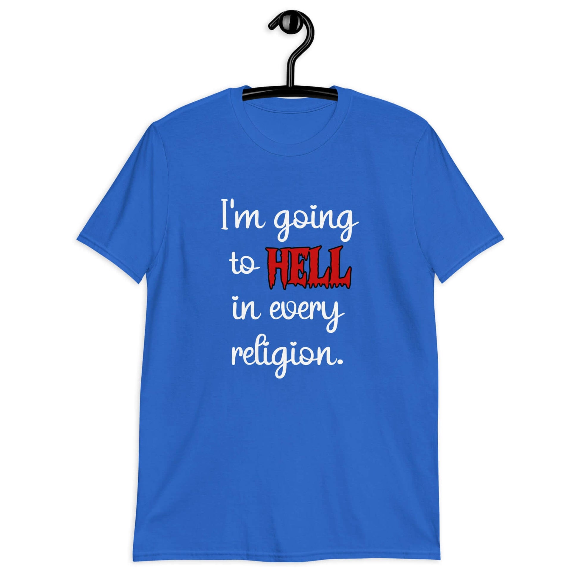 Royal blue t-shirt with the phrase I'm going to hell in every religion printed on the front. The word hell is printed in red. The rest of the text is white.