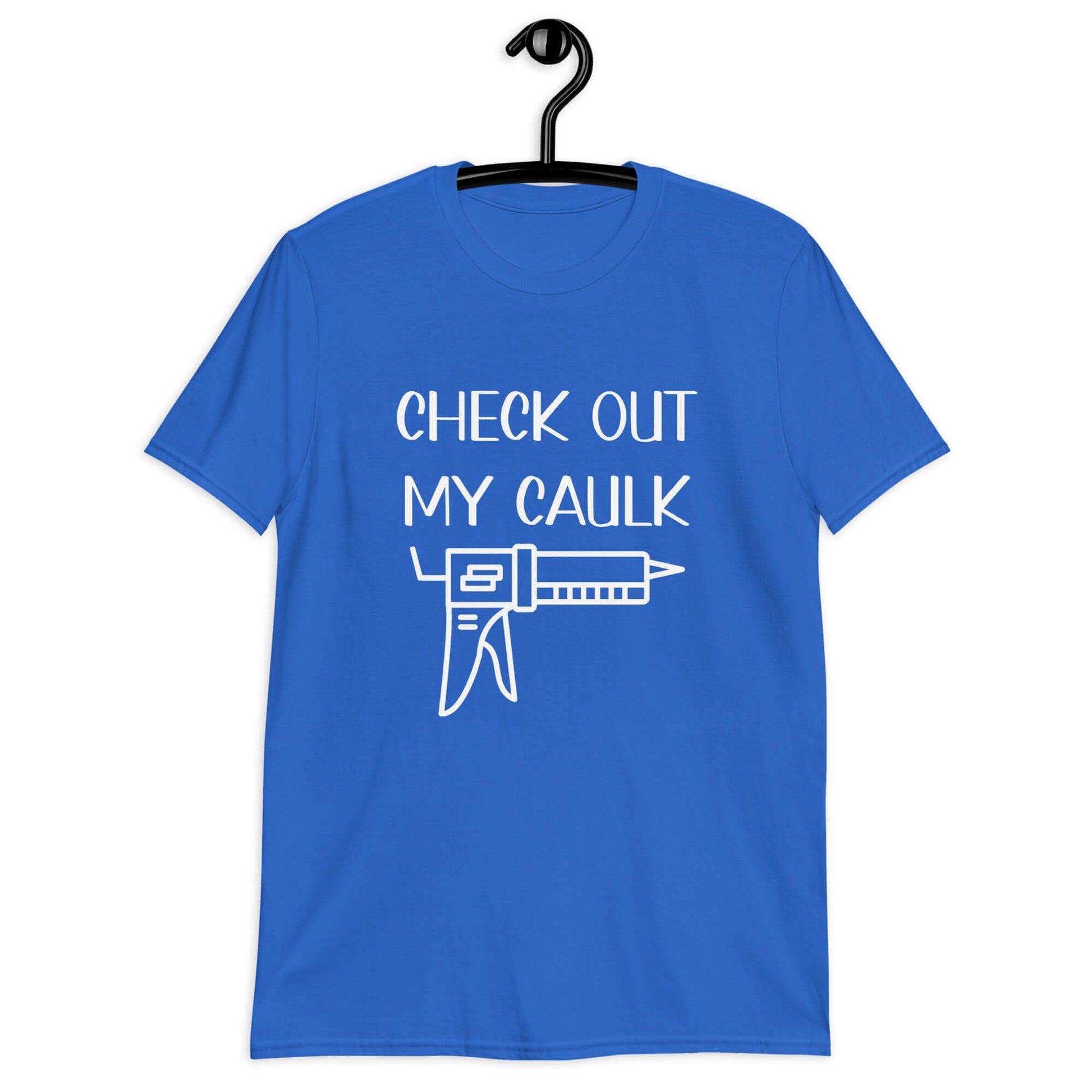 Royal blue t-shirt with the pun phrase Check out my caulk with a line drawing image of a caulking gun printed on the front.