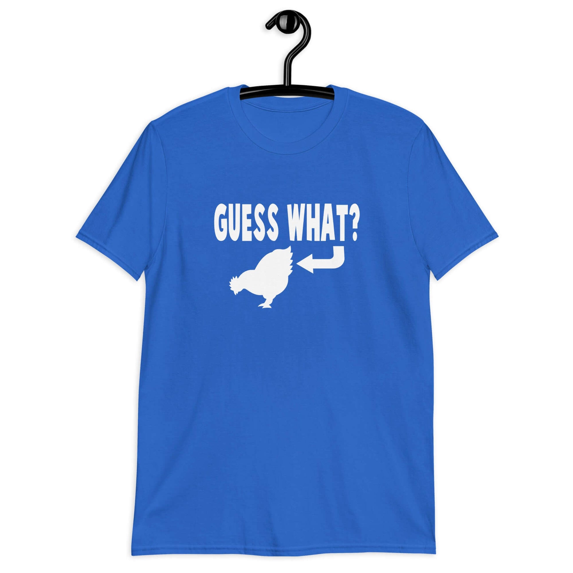 Royal blue t-shirt with an image of a chicken and the words Guess what question mark. There is an arrow pointing to the chickens butt. The graphics are printed on the front of the shirt.