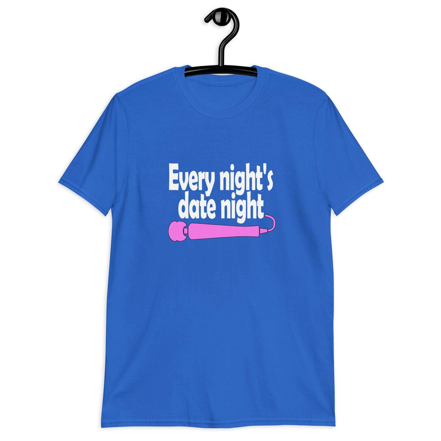 Royal blue t-shirt with the phrase Every night is date night with a hot pink wand vibrator printed beneath. The graphics are printed on the front of the shirt.