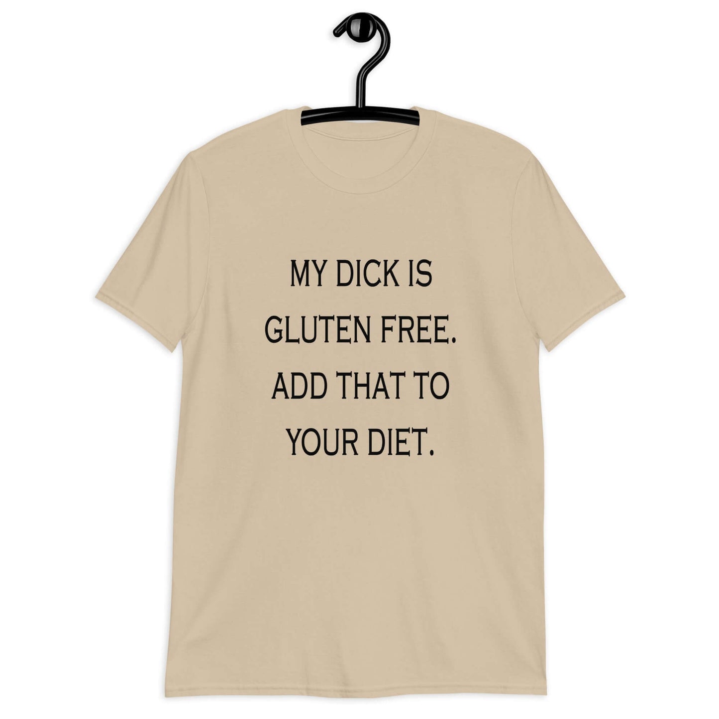 Sand t-shirt with the funny phrase My dick is gluten free, add that to your diet printed on the front.