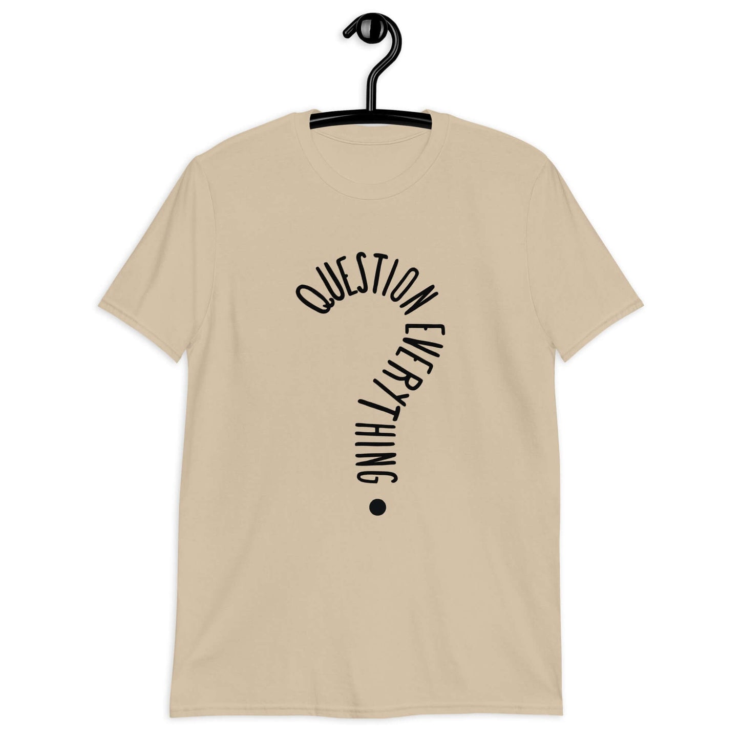 Sand t-shirt with the words Question everything printed on the front. The words are in the shape of a question mark.