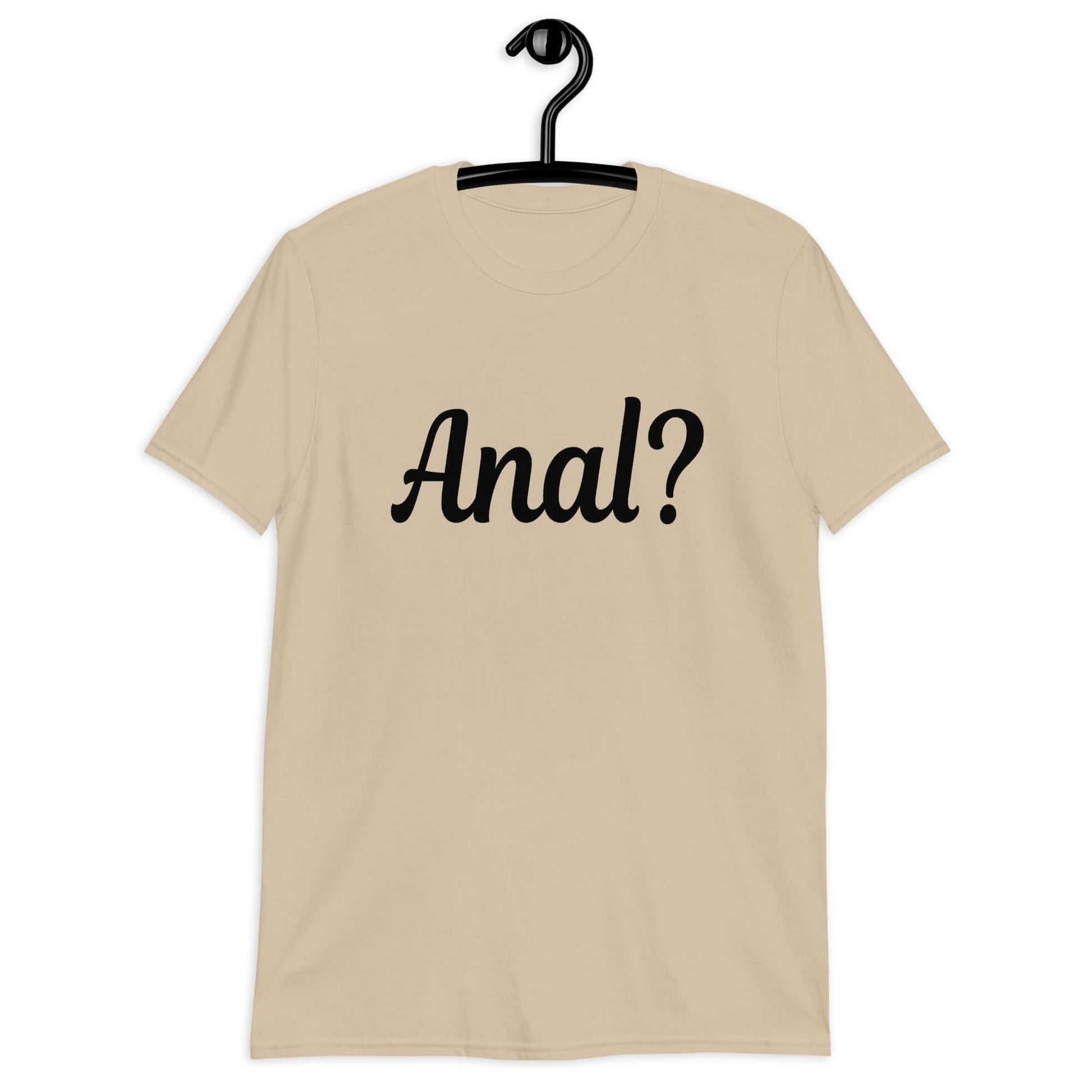 Sand color t-shirt with the word Anal with a question mark printed on the front.