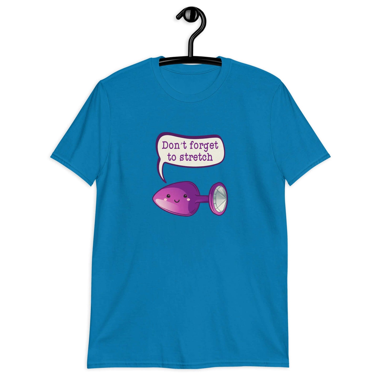 Sapphire blue t-shirt that has image of a purple anal plug with a smile face with a speech bubble above with the words Don't forget to stretch. The graphics are printed on the front of the shirt.