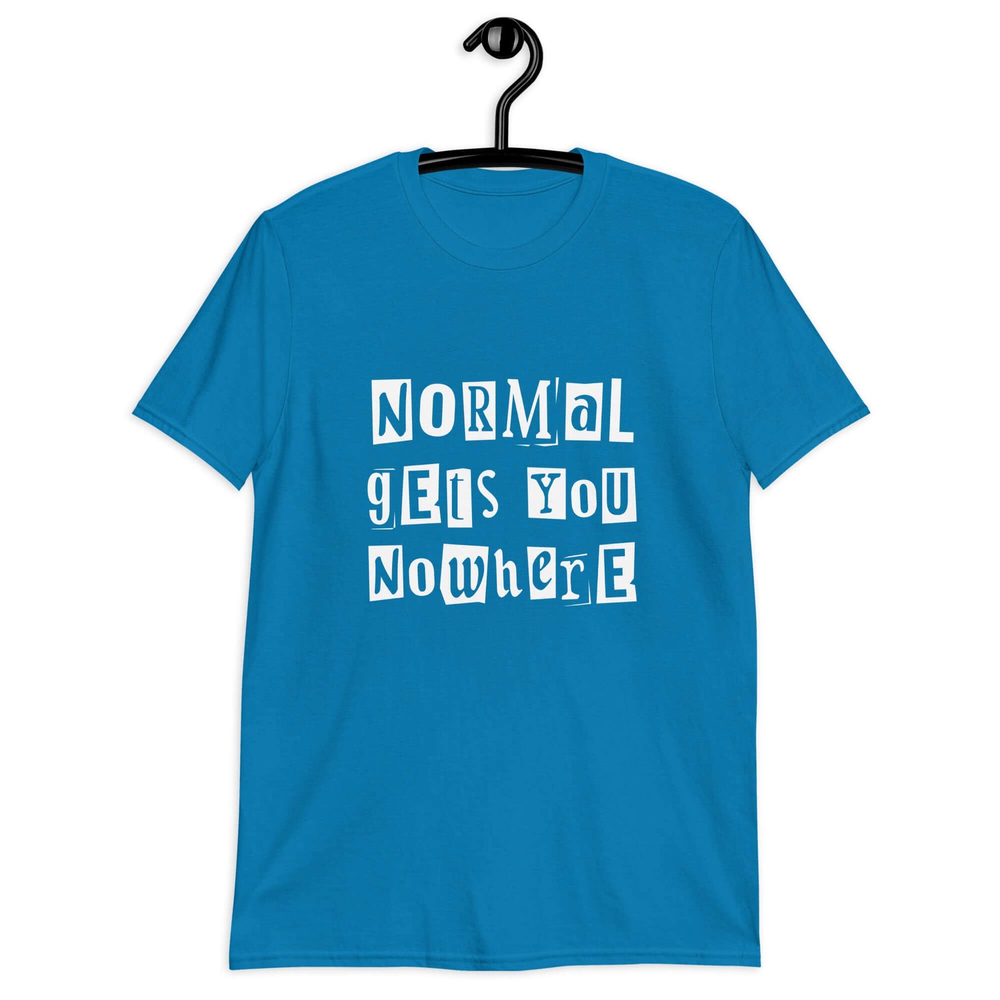 Sapphire blue t-shirt with the phrase Normal gets you nowhere printed on the front.