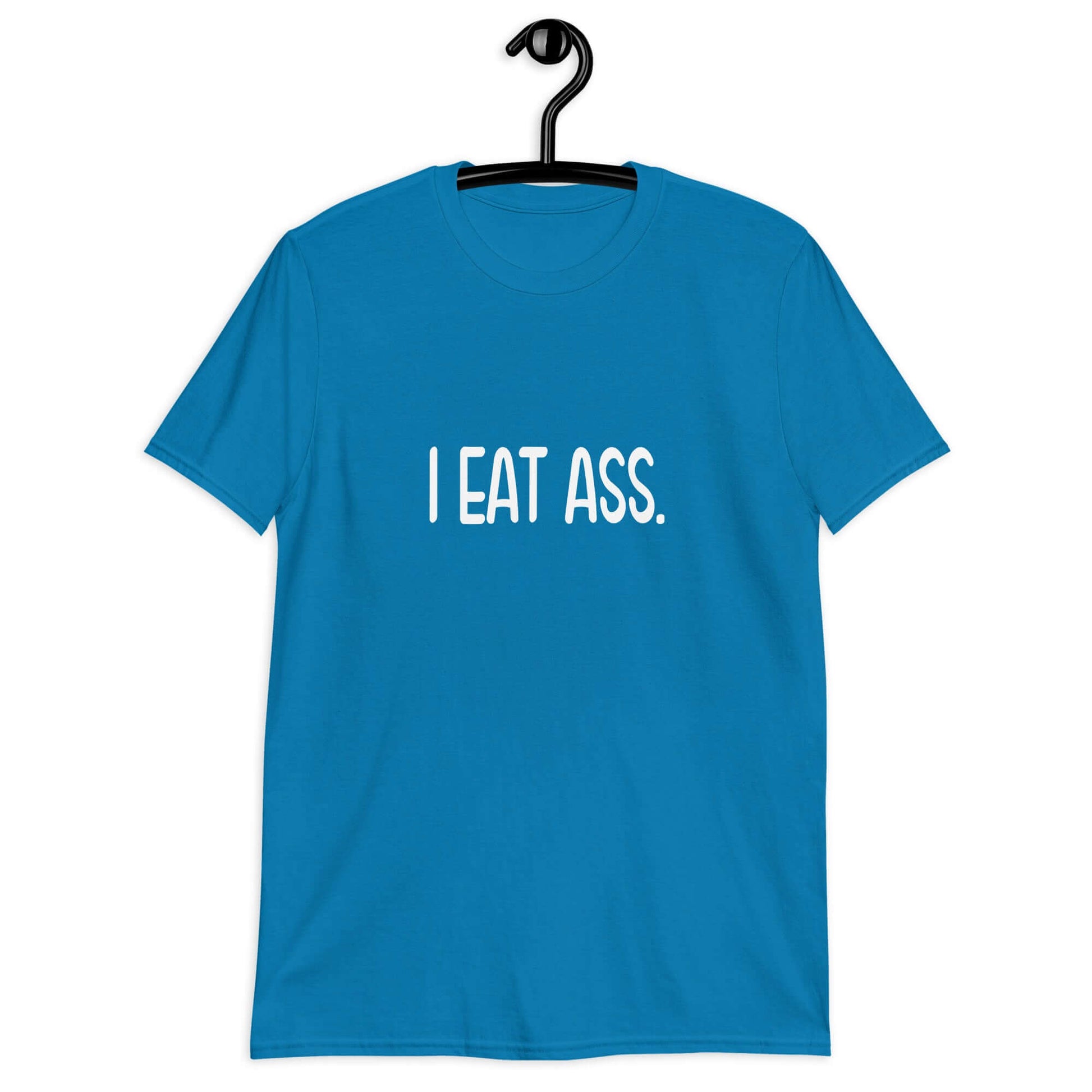 Sapphire blue t-shirt with the phrase I eat ass printed on the front.
