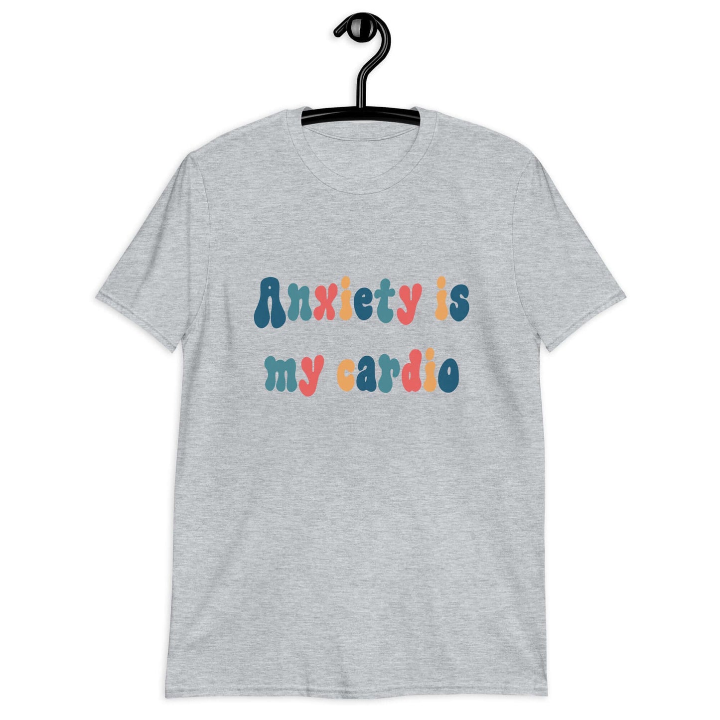 Anxiety is my cardio short sleeve unisex fit t-shirt