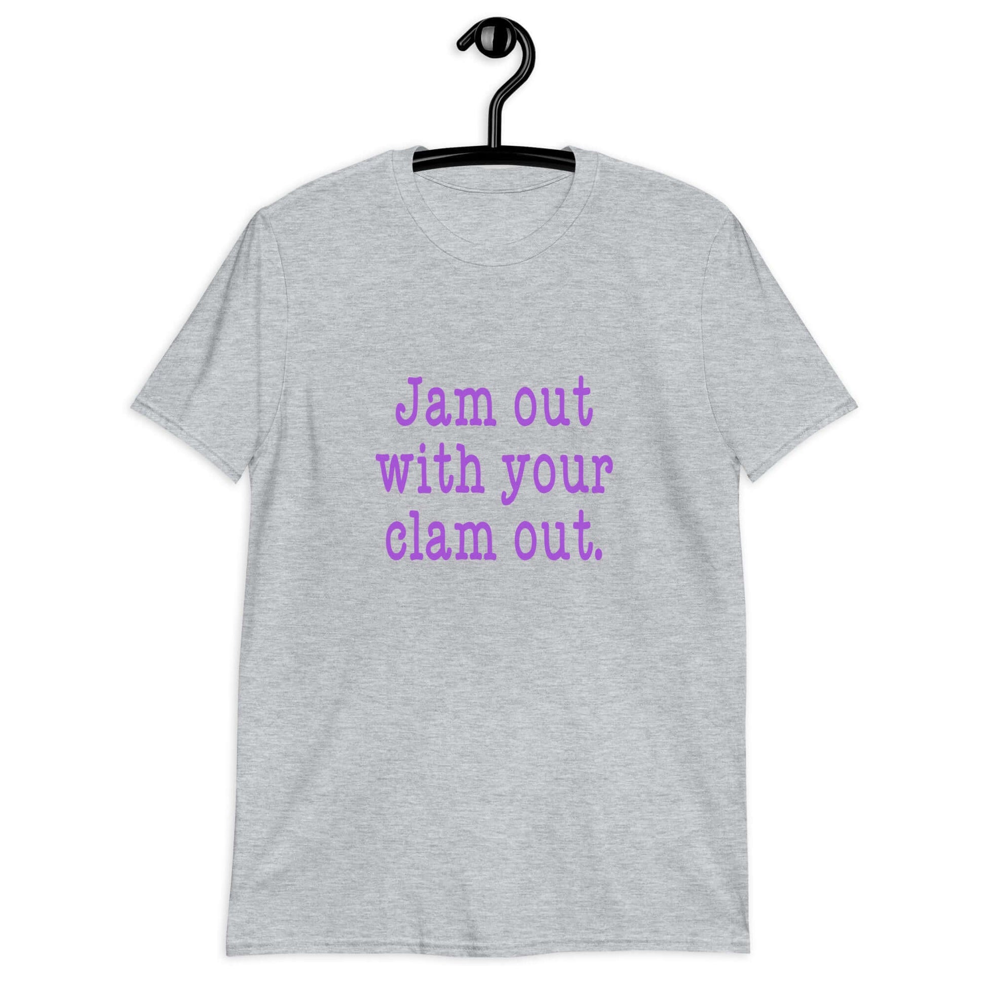 Light grey t-shirt with the phrase Jam out with your clam out printed on the front in purple.