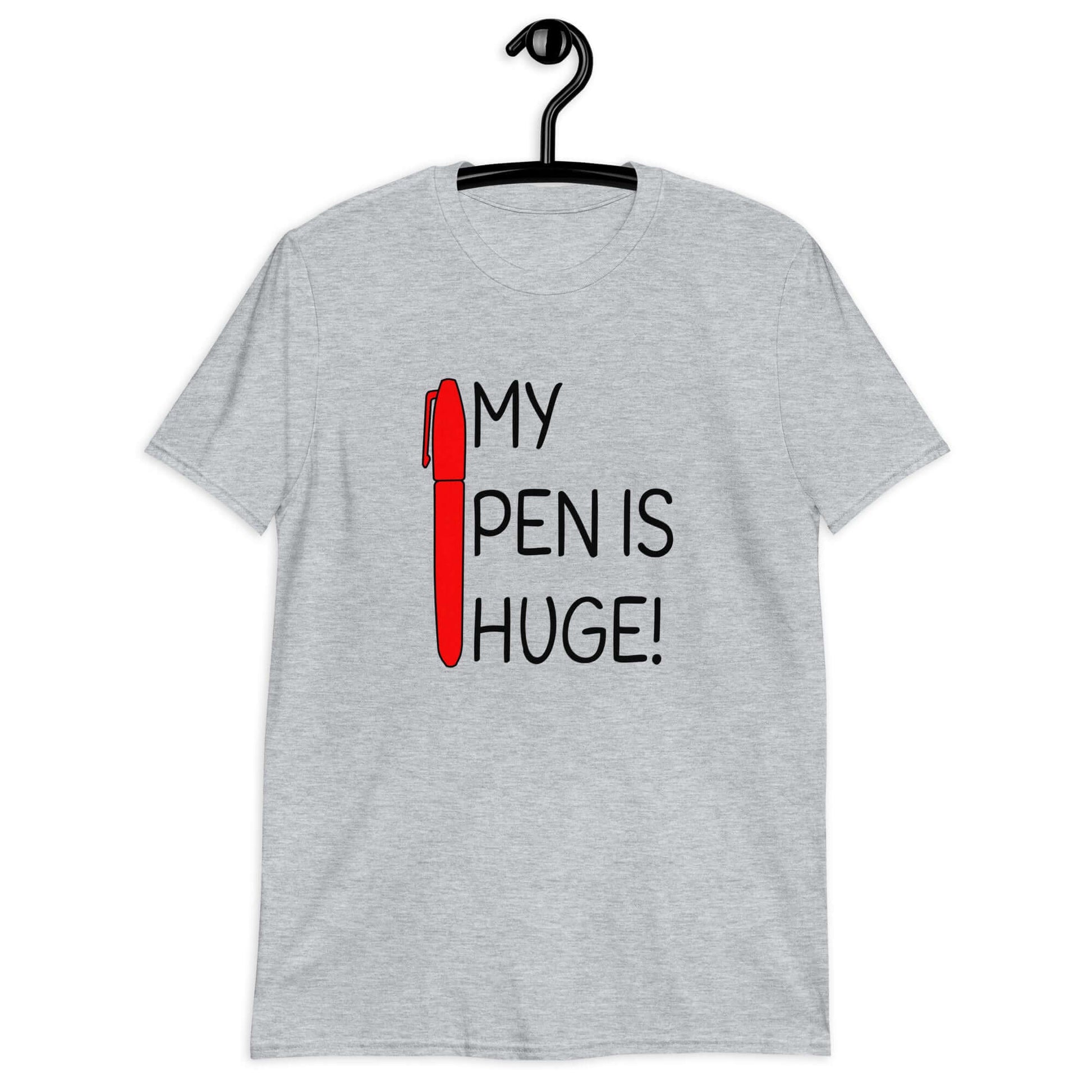 Sport grey t-shirt with an image of a big red pen and the words My pen is huge printed on the front. The words Pen and is are close together so that at first glance it appears that it says penis instead of pen is.