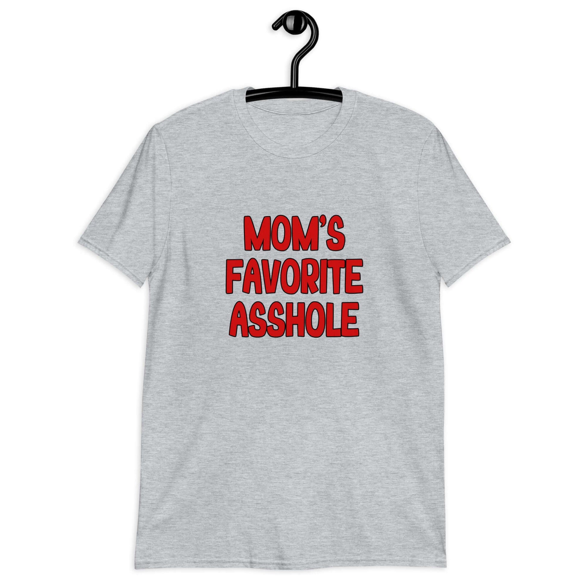 Sport grey t-shirt with the words Mom's favorite asshole printed in red on the front.