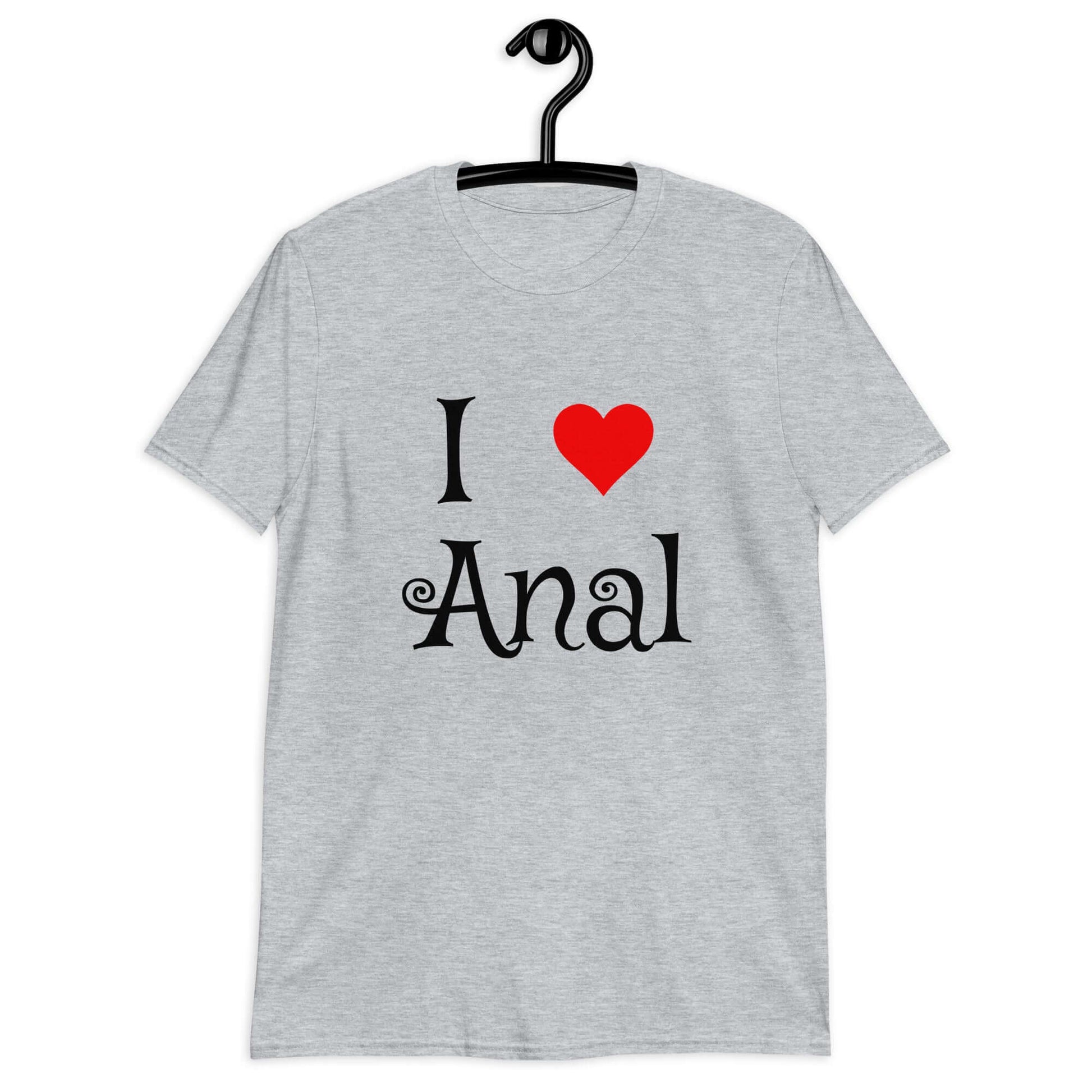 Sport grey t-shirt with the phrase I heart anal printed on the front. The heart is red.