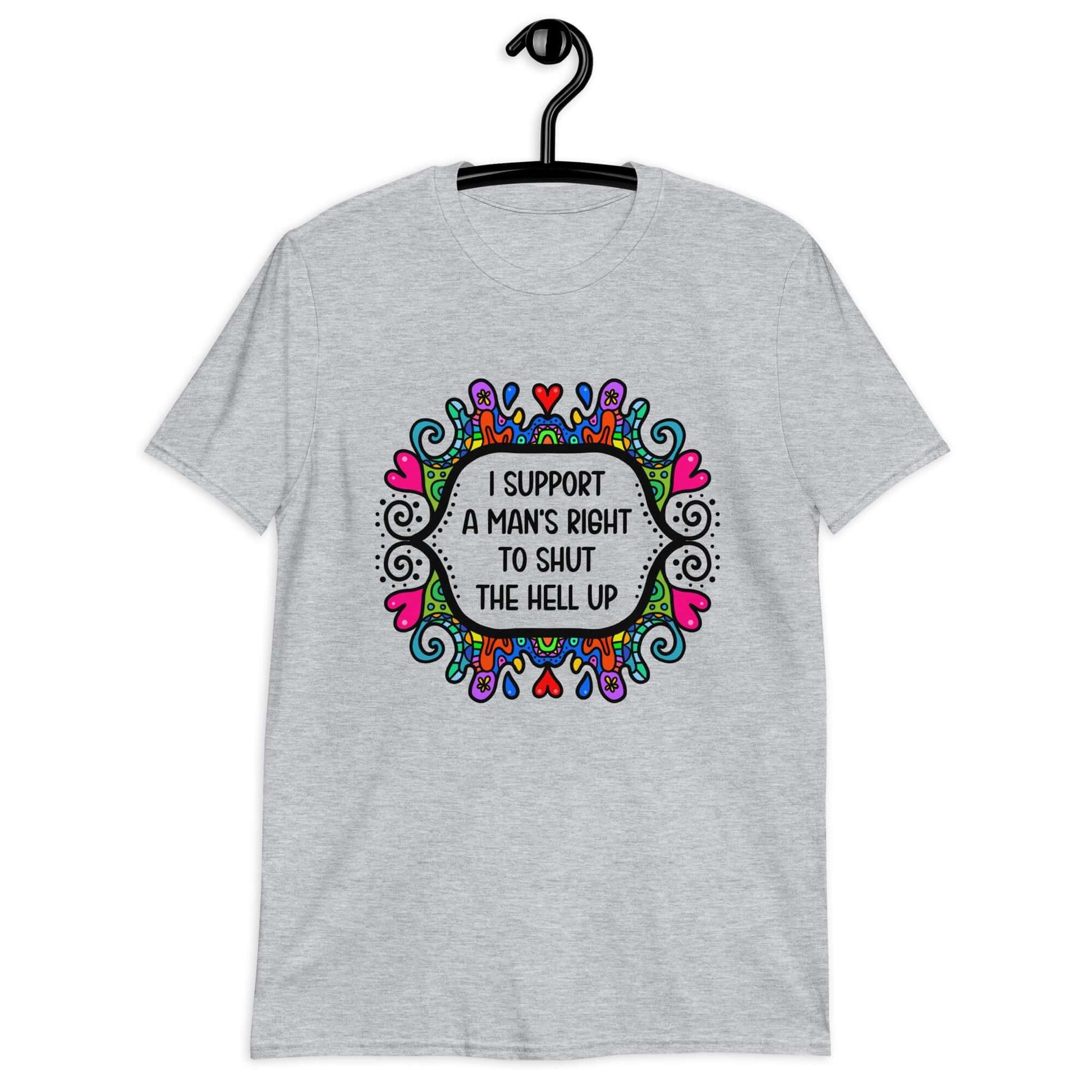 Sport grey t-shirt with a colorful doodle graphic and the words I support a man's right to shut the hell up printed on the front.