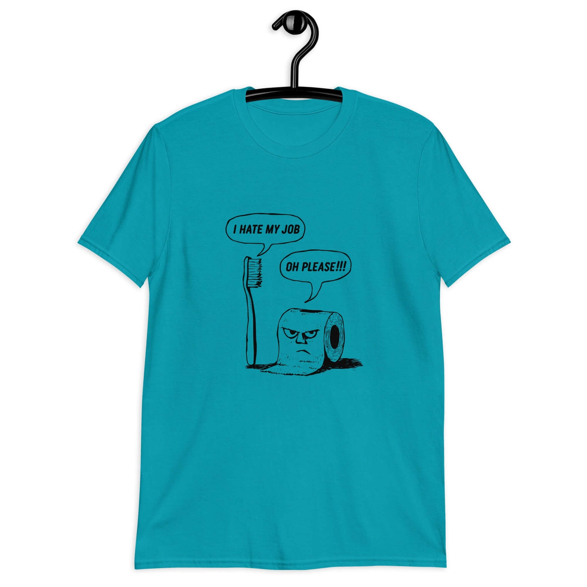 Tropical blue t-shirt with a cartoon graphic on the front. The cartoon is a line drawing of a toothbrush and roll of toilet paper. Both have speech bubbles above . The toothbrush says I hate my job and the toilet paper says Oh please.