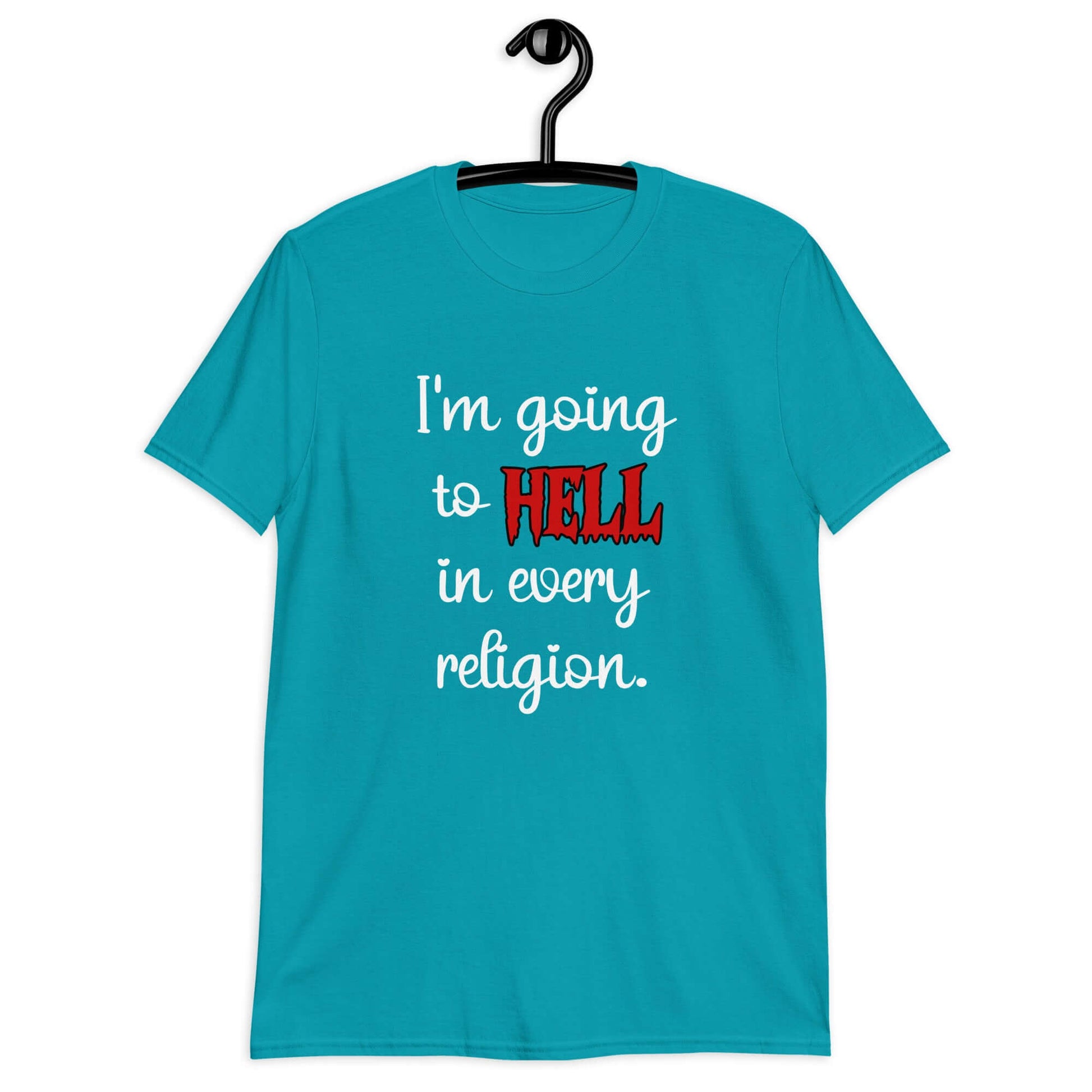 Tropical blue t-shirt with the phrase I'm going to hell in every religion printed on the front. The word hell is printed in red. The rest of the text is white.