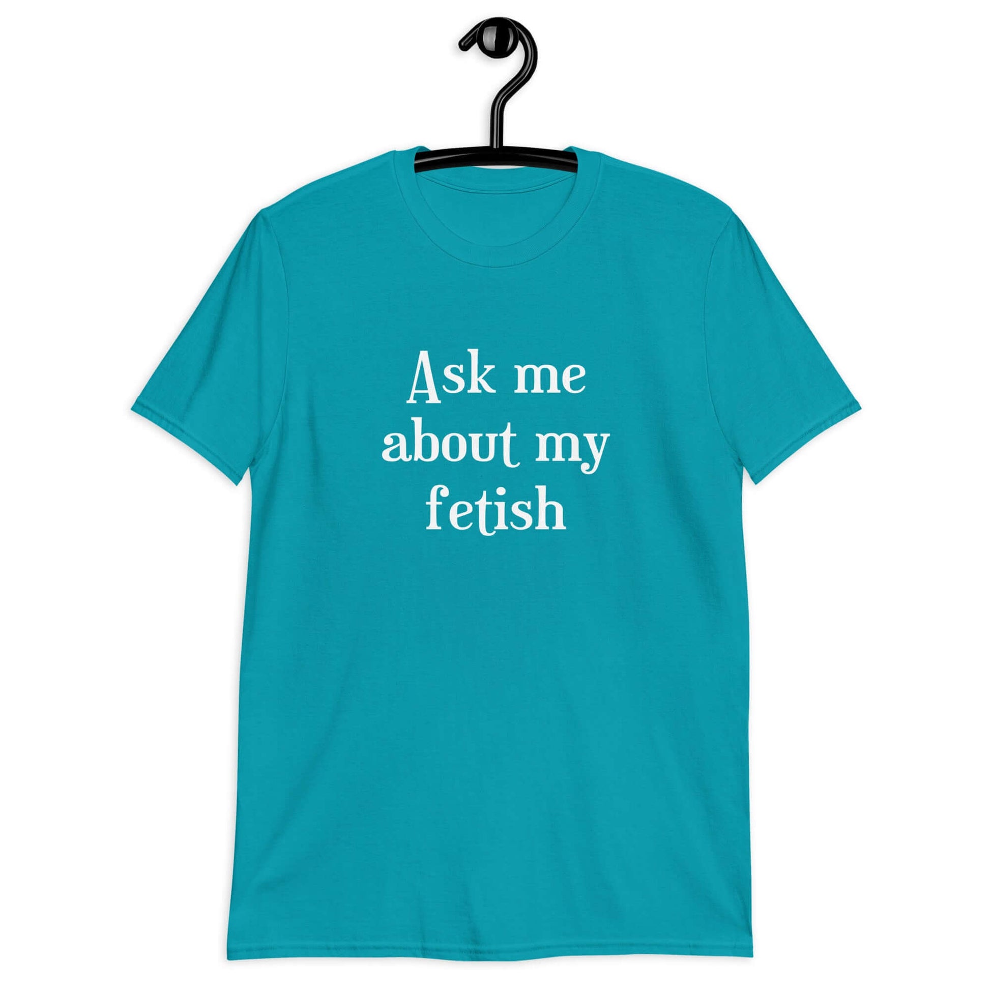Tropical blue t-shirt with the words Ask me about my fetish printed on the front.