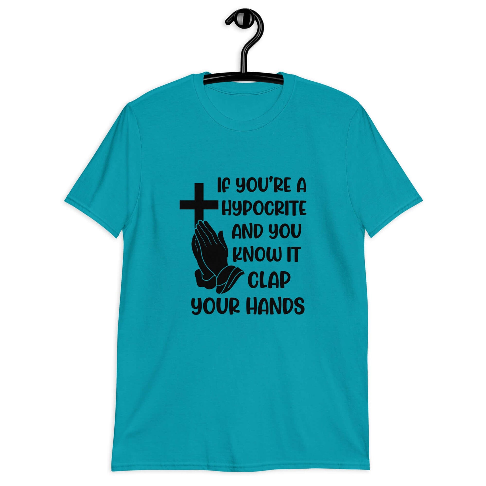 Tropical  blue t-shirt with image of a cross and praying hands & the words If you're a hypocrite and you know it clap your hands printed on the front.