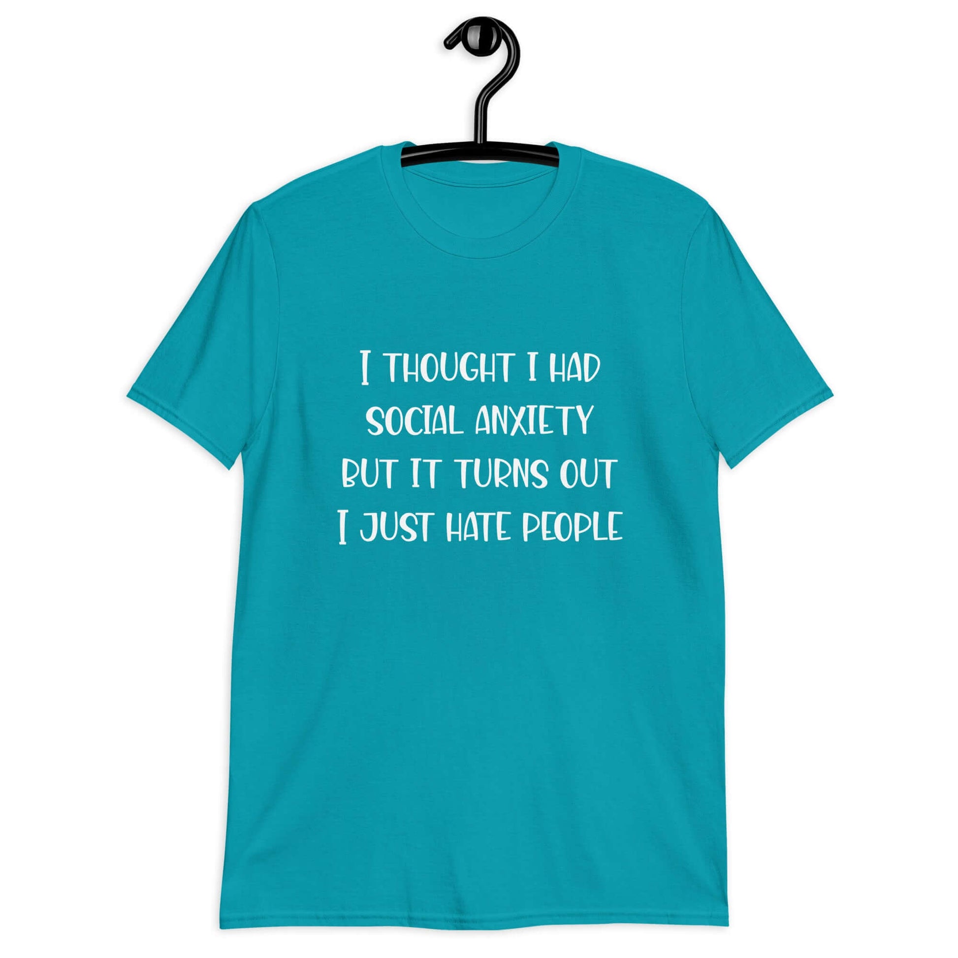 Tropical blue t-shirt with the phrase I thought I had social anxiety but it turns out I just hate people printed on the front.