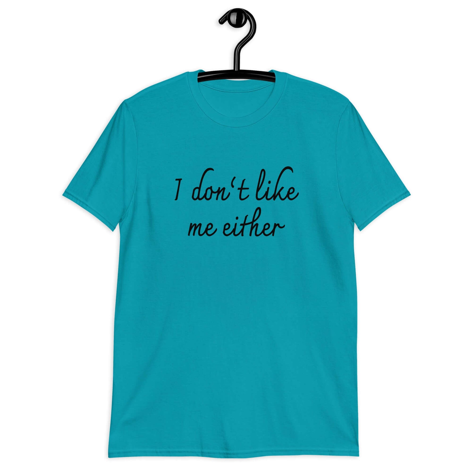 Tropical blue t-shirt with the phrase I don't like me either printed on the front.