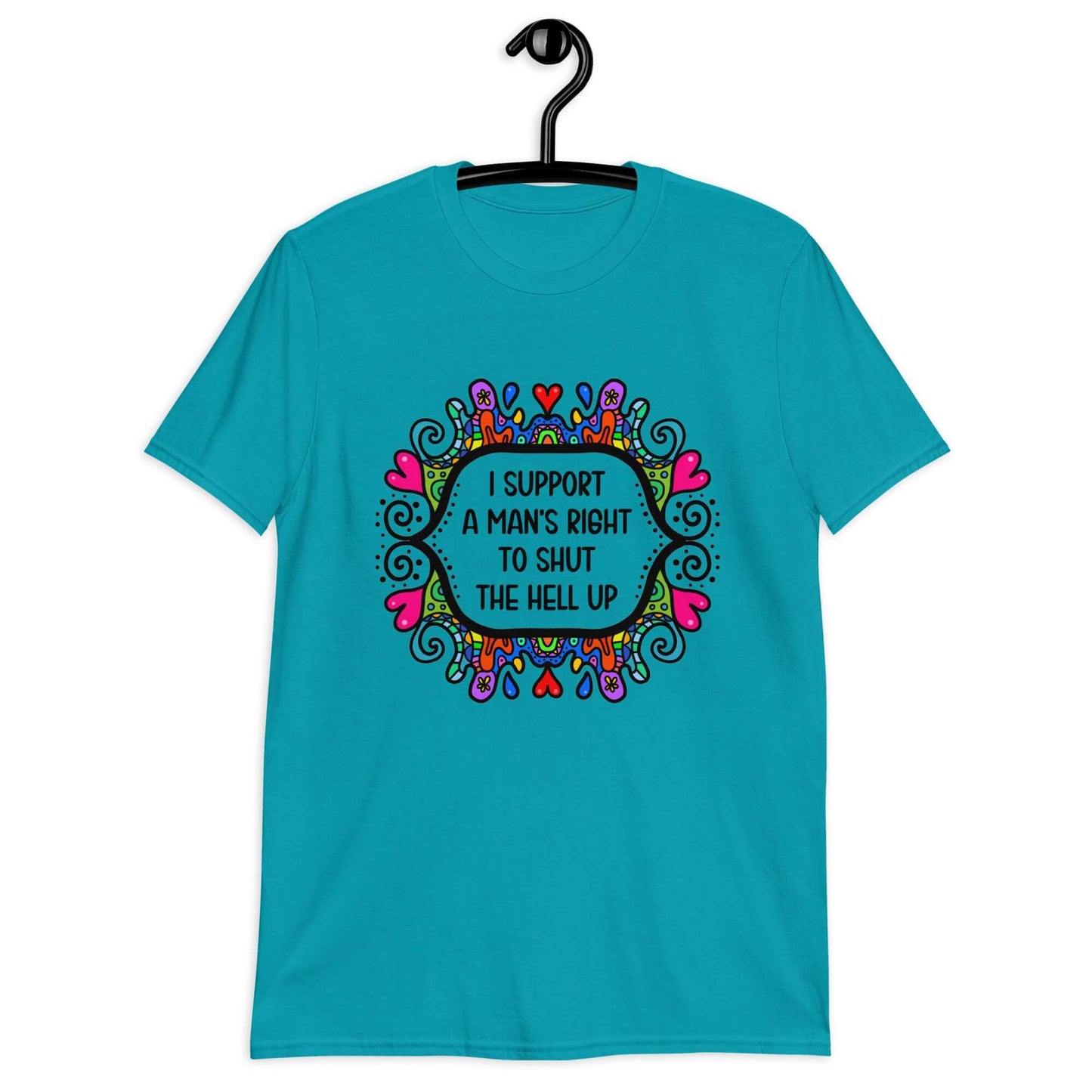 Tropical blue t-shirt with a colorful doodle graphic and the words I support a man's right to shut the hell up printed on the front.