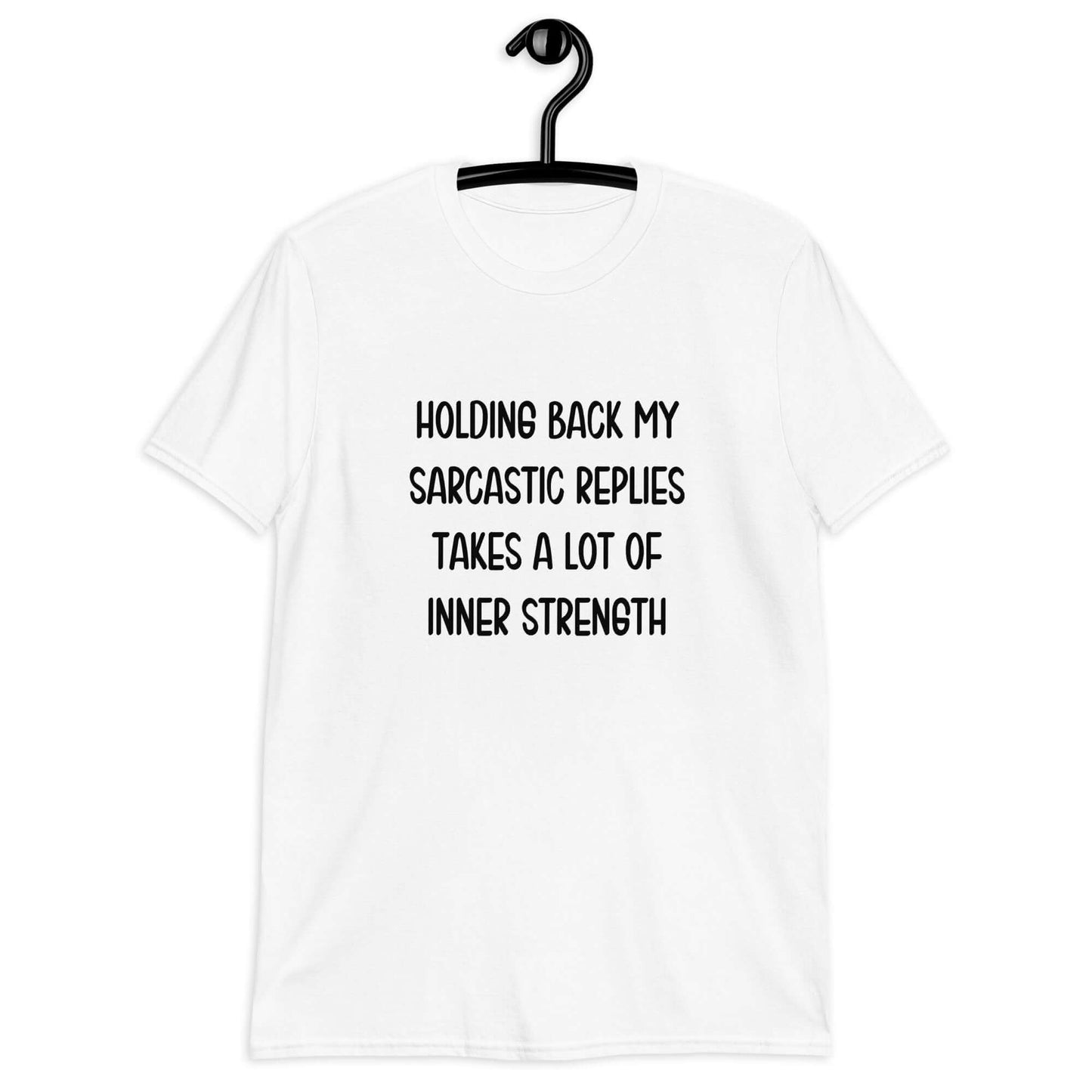 Sarcastic replies inner strength t-shirt