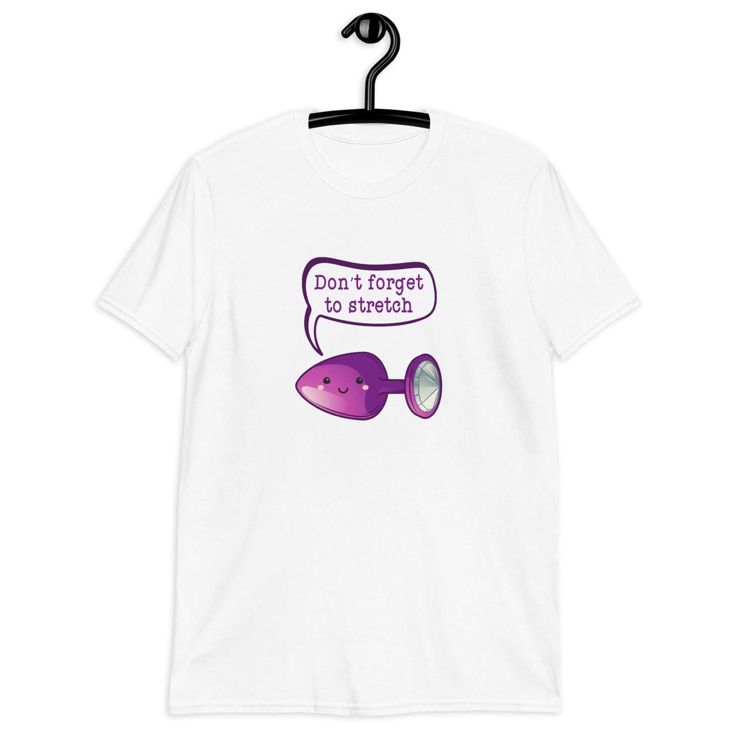 White t-shirt that has image of a purple anal plug with a smile face with a speech bubble above with the words Don't forget to stretch. The graphics are printed on the front of the shirt.