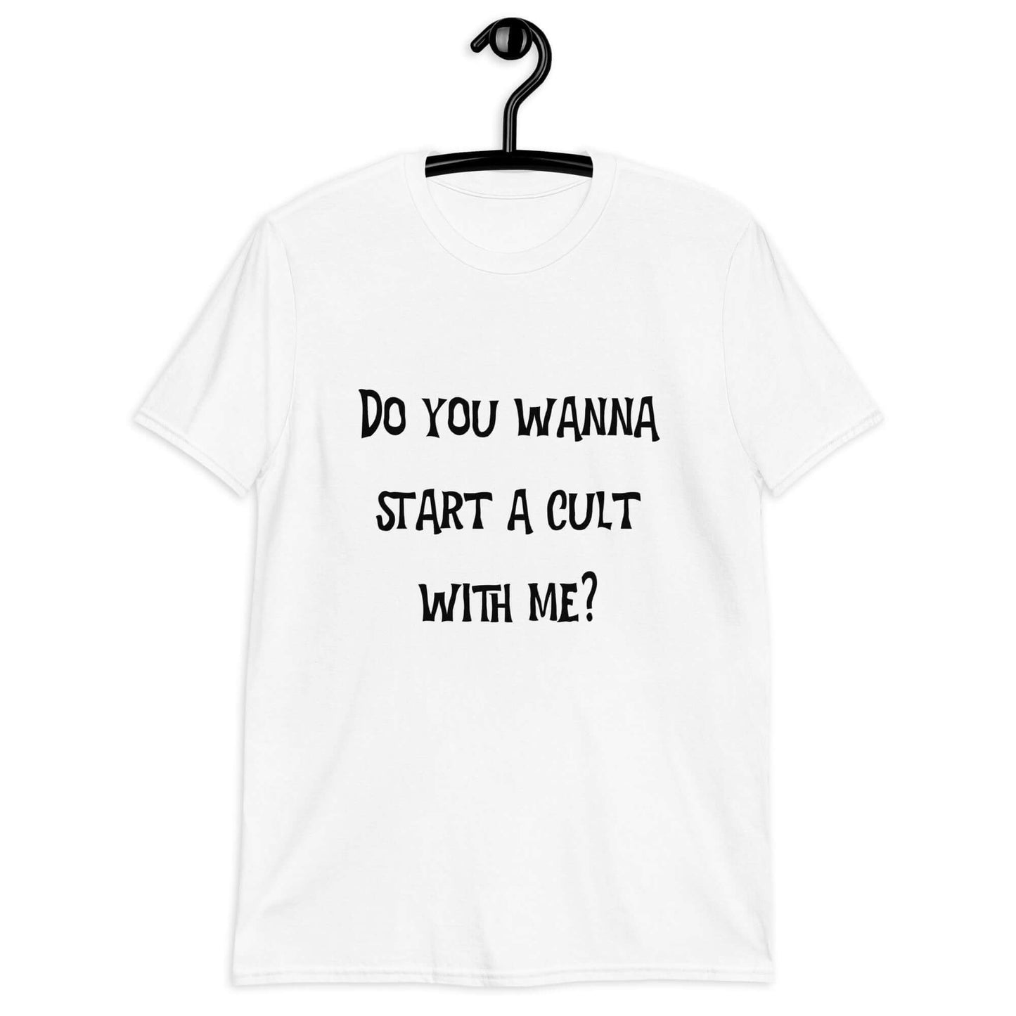 White t-shirt with the question Do you wanna start a cult with me printed on the front.