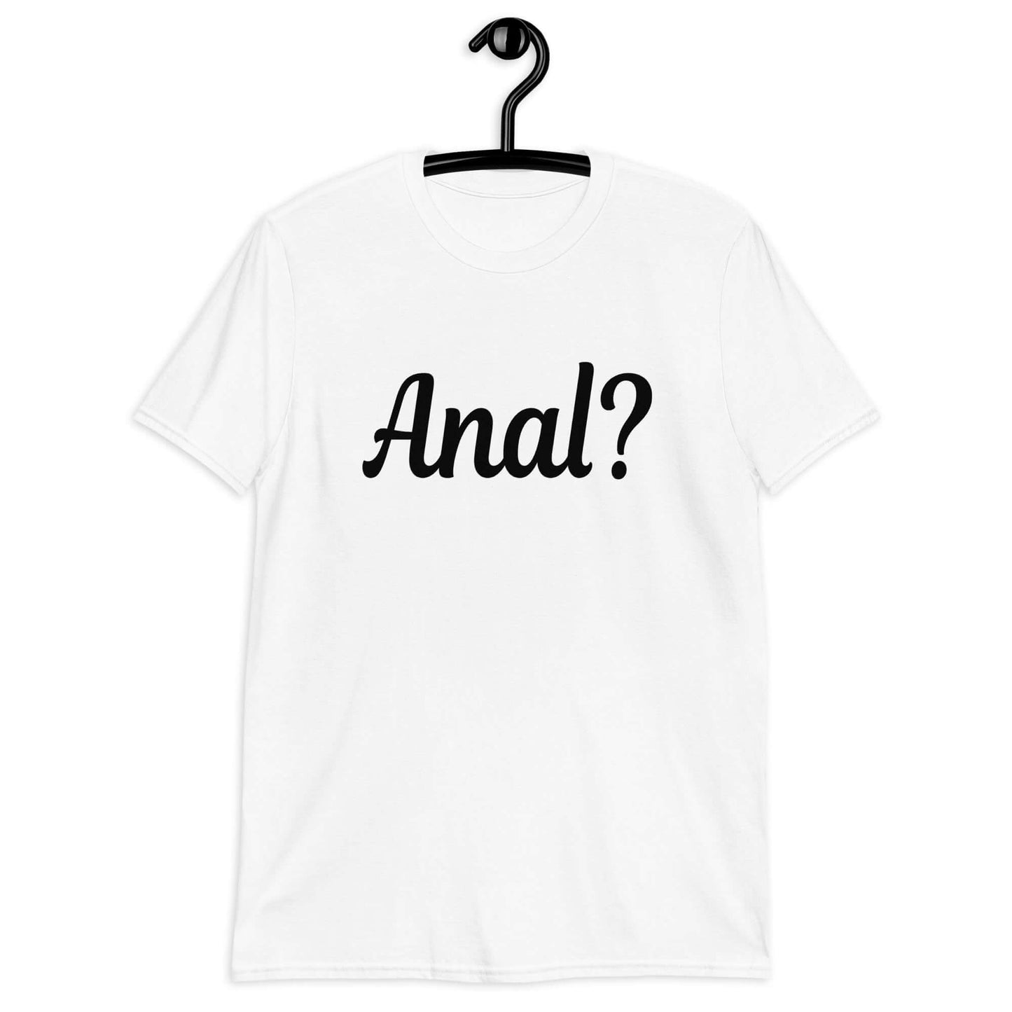 White t-shirt with the word Anal with a question mark printed on the front.