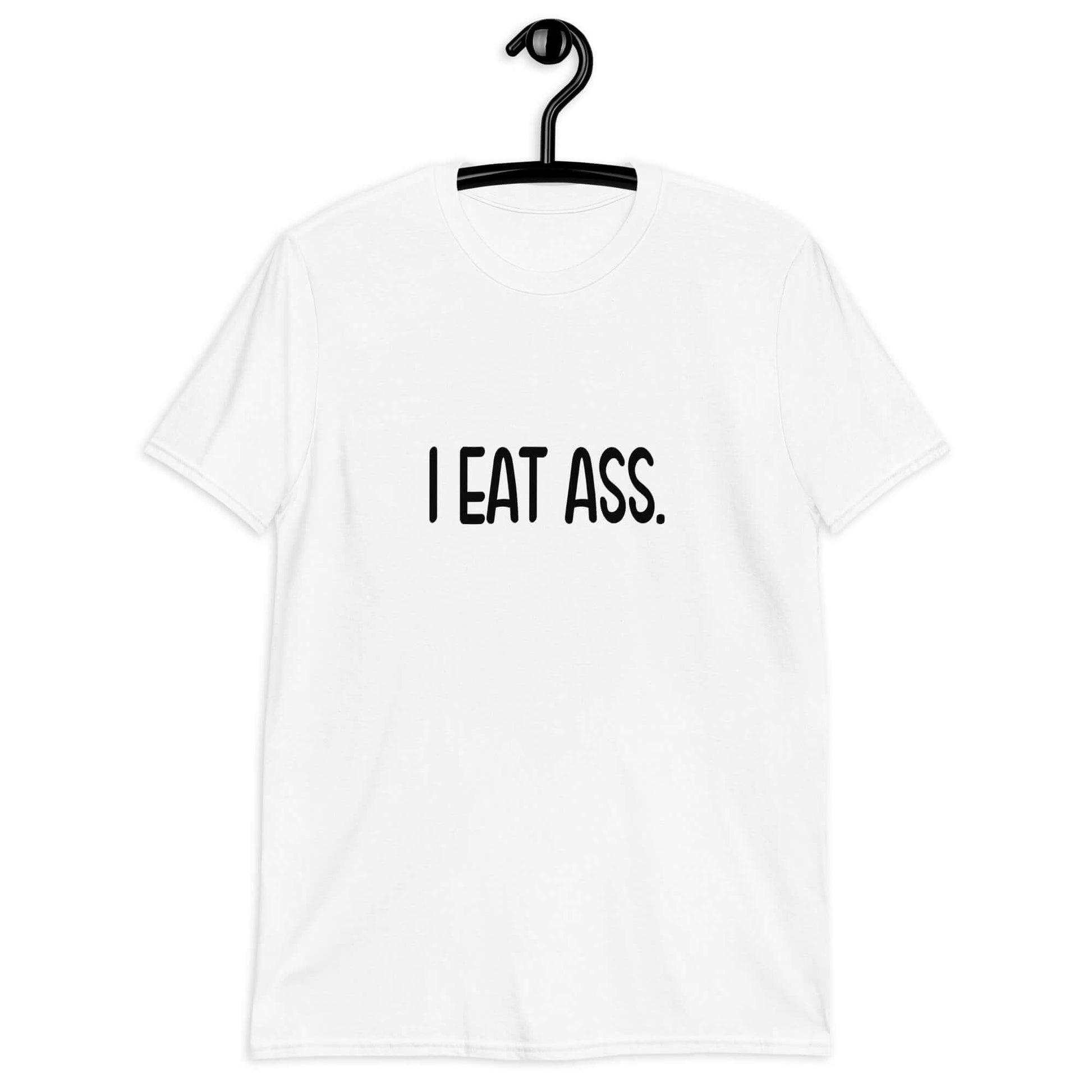 White t-shirt with the phrase I eat ass printed on the front.