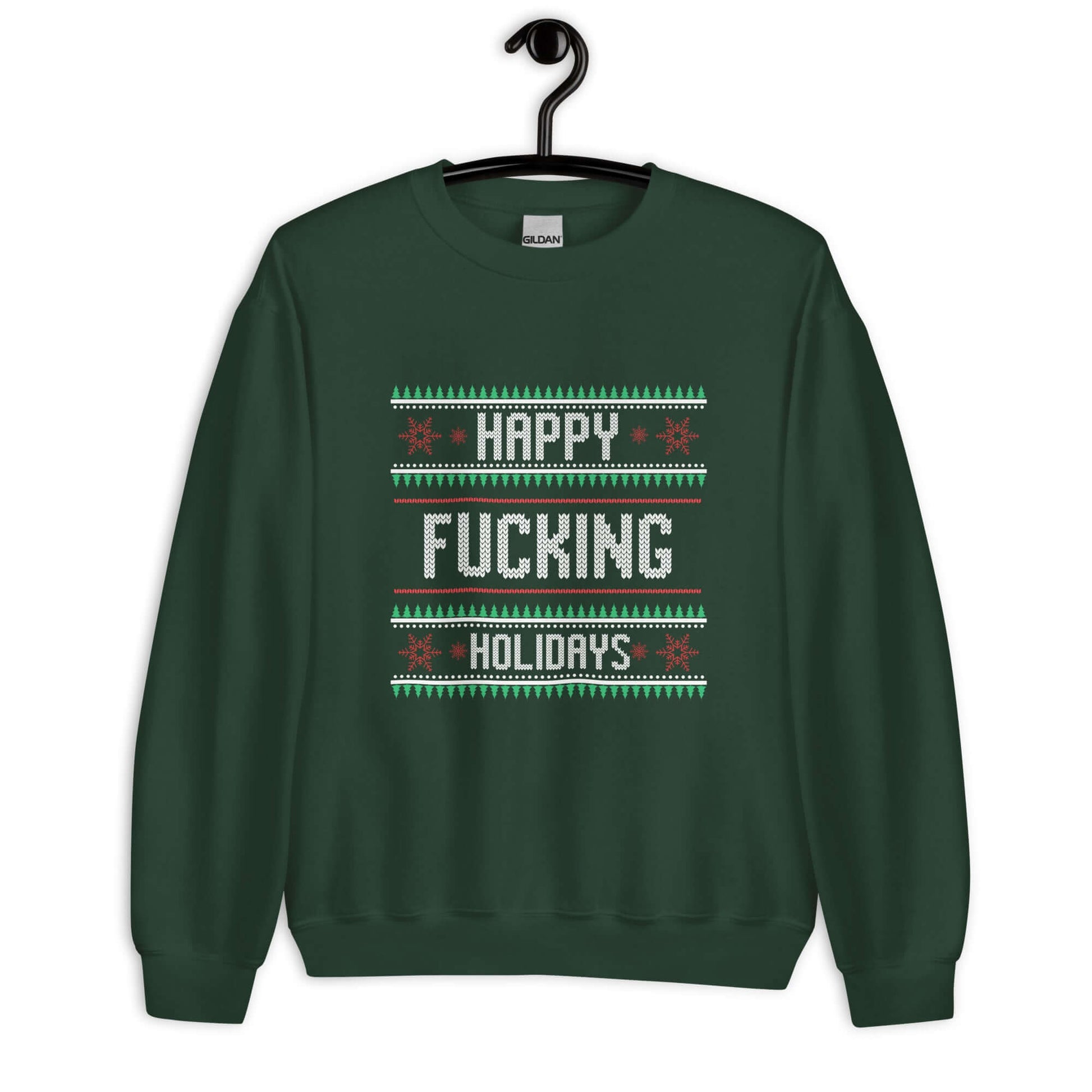 Forest green crewneck sweatshirt with the phrase Happy fucking holidays printed on the front. The graphics are printed like a knitted Christmas sweater.