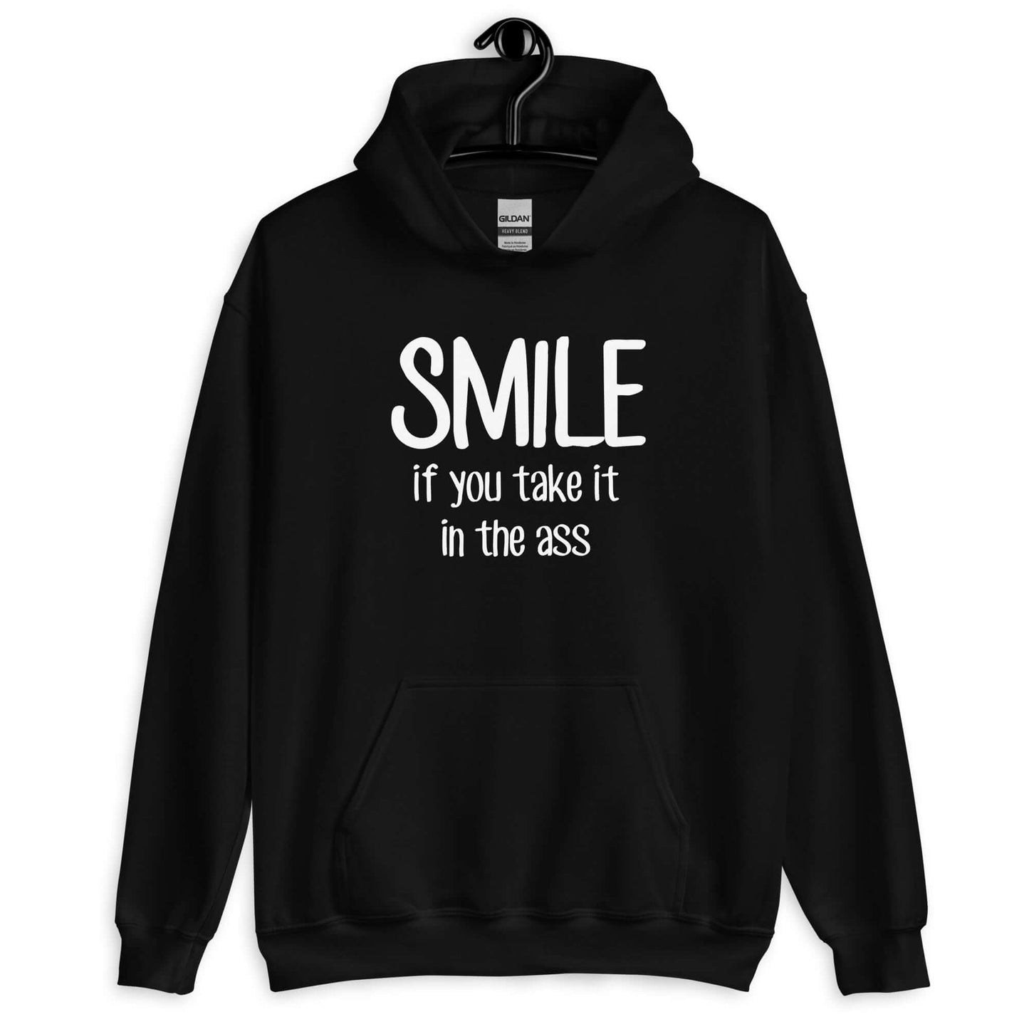 Black hoodie sweatshirt with the phrase Smile if you take it in the ass printed on the front. The word smile is large and the words take it in the ass are much smaller.