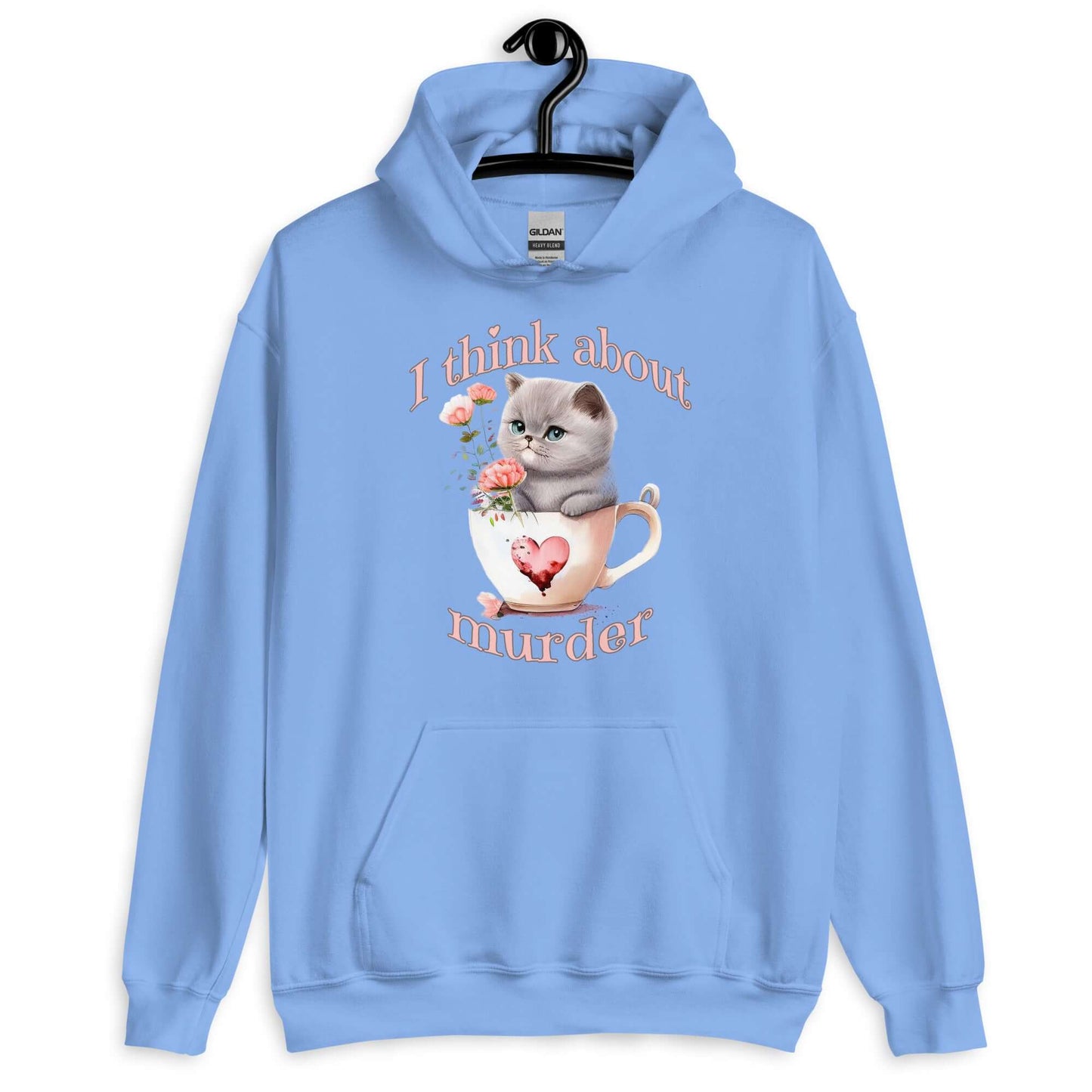 Carolina blue hoodie sweatshirt that says I think about murder with image of cute fluffy kitten sitting in a teacup printed on the front.