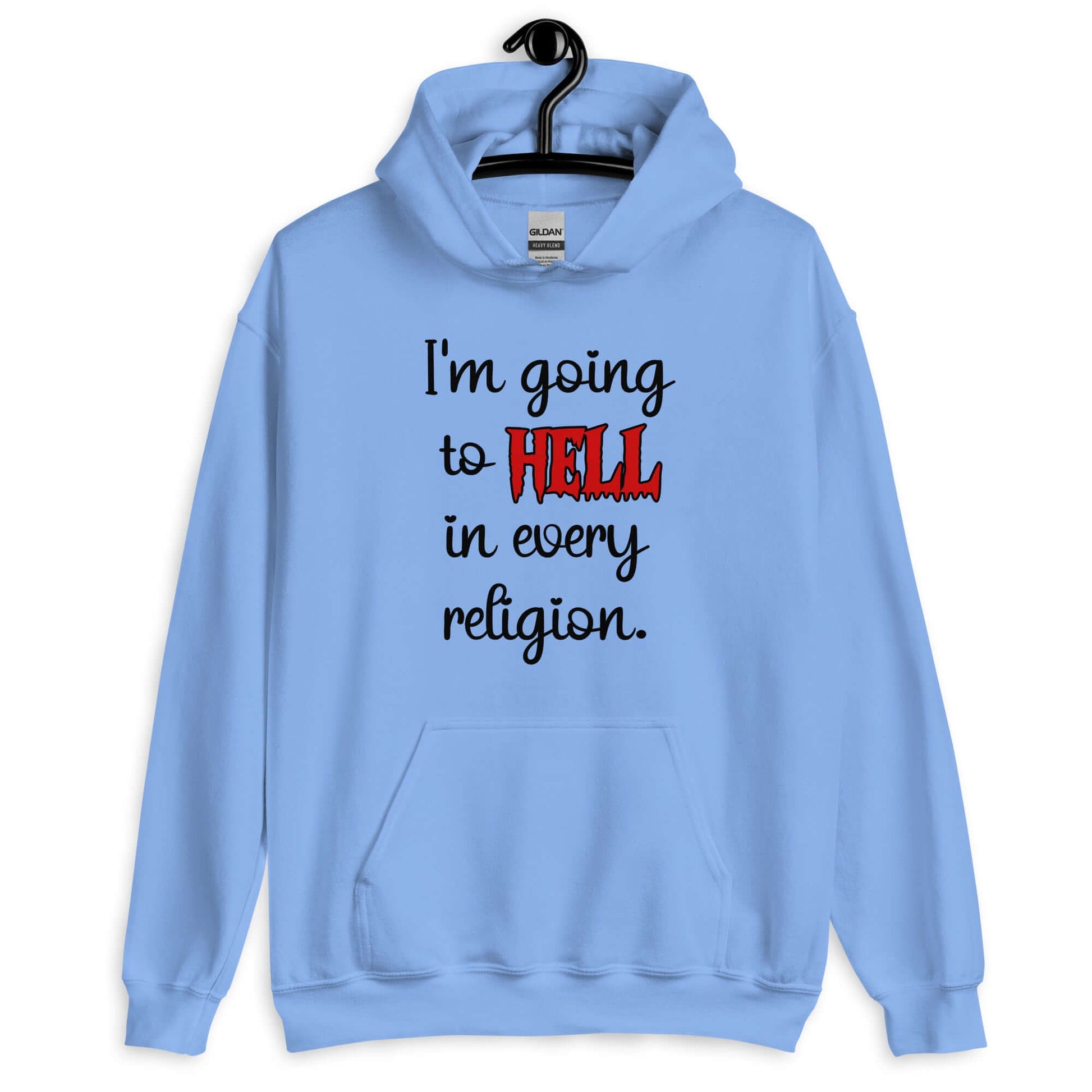 Carolina blue hoodie sweatshirt with the phrase I'm going to hell in every religion printed on the front. The word hell is printed in red. The rest of the text is black.