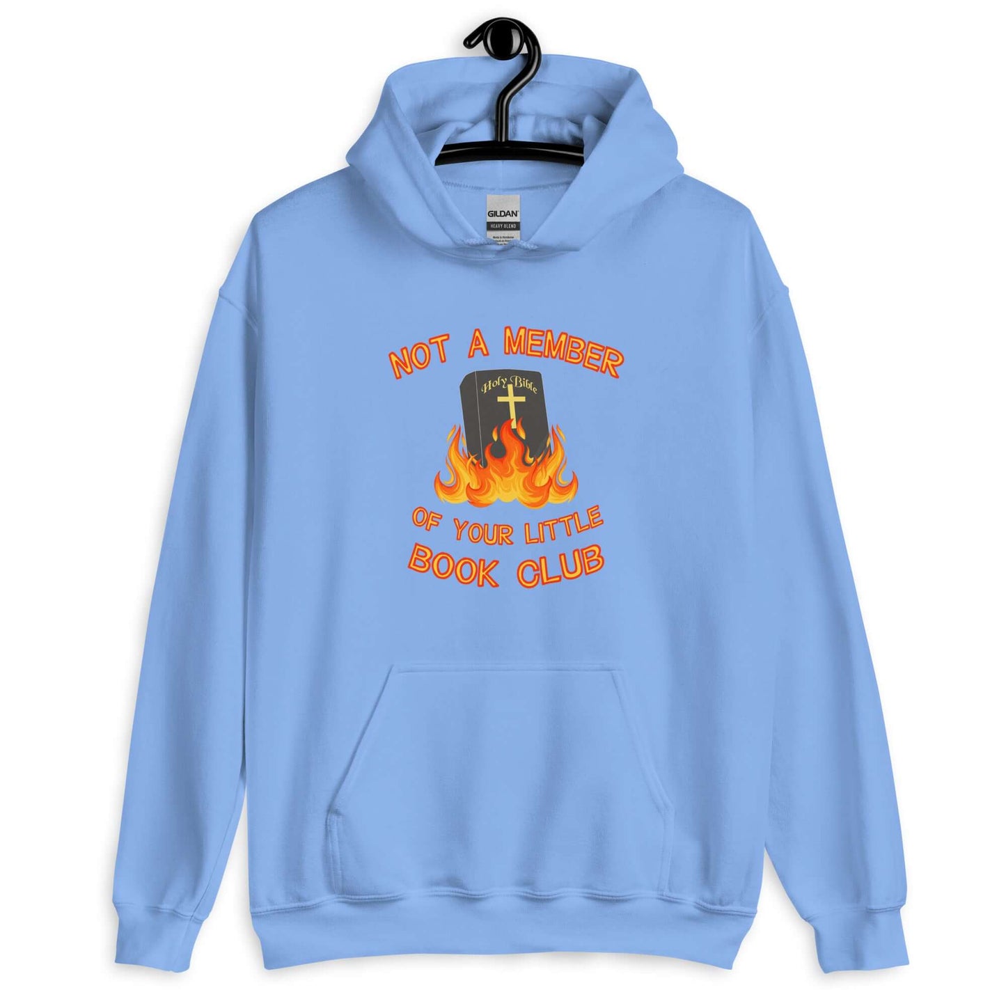 Carolina blue hoodie sweatshirt with image of a burning bible and the words Not a member of your little book club printed on the front.