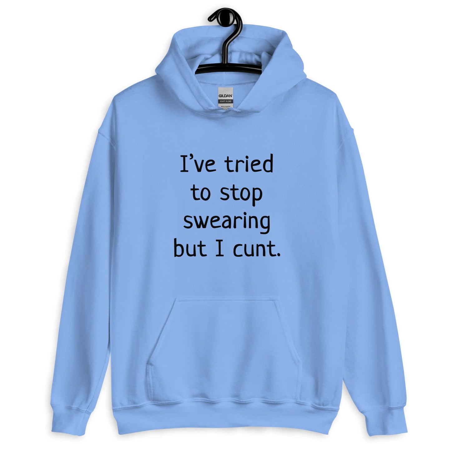 Carolina blue hoodie sweatshirt with the phrase I've tried to stop swearing but I cunt printed on the front.