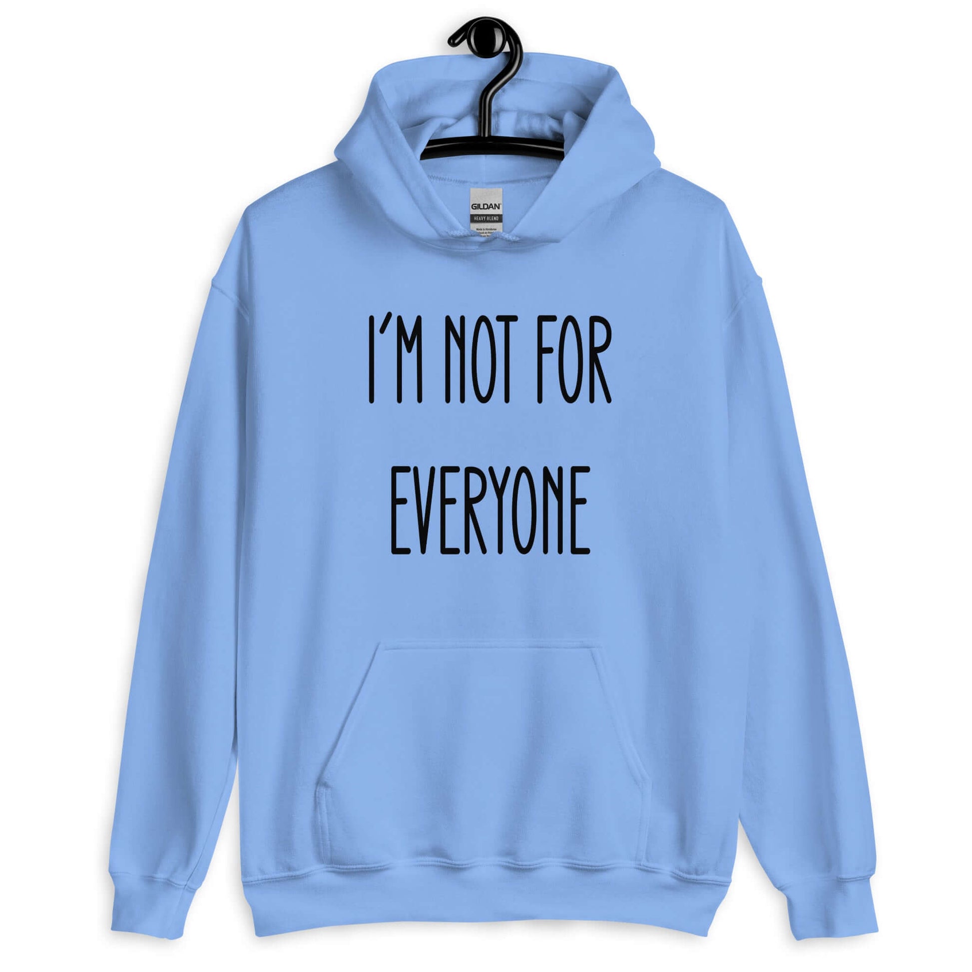 Carolina blue hoodie sweatshirt with the phrase I'm not for everyone printed on the front.